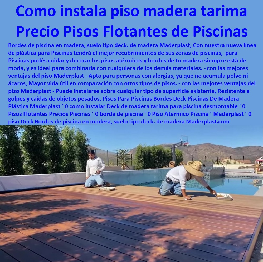 Pisos Para Piscinas Bordes Deck Piscinas De Madera Plástica Maderplast 0 como instalar Deck de madera tarima para piscina desmontable 0 Pisos Flotantes Precios Piscinas 0 borde de piscina 0 Piso Atermico Piscina Maderplast Deck Pisos Para Piscinas Bordes Deck Piscinas De Madera Plástica Maderplast ´ 0  PISOS MADERA PLÁSTICA MADERPLAST 0 FÁBRICA PROVEEDOR SUMINISTRO E INSTALACION PISO DECK LISTÓN MADERA 0 PISO DE MADERA PLÁSTICA 0   Los más durables tarimas de madera Maderplast 0 Seguridad: La tarima cumple con los estándares de seguridad, garantizando un uso sin riesgos. ´ - 0 pisos anti caídas de plástico Maderplast 0 Resistente a la decoloración causada por productos químicos, lo que garantiza una apariencia duradera. ´ - 0 la mejor calidad de pisos es Maderplast 0 Pisos resistentes ´ - 0 ventajas cualidades y bondades pisos Maderplast 0 Resistencia a los rayos UV: No se decoloran ni se dañan por la exposición al sol. ´ - 0 pisos anti humedad de plástico Maderplast 0 Resistente al agua y a la humedad, lo que lo hace ideal para baños y cocinas. ´ - 0 Los más finos materiales de madera Maderplast 0 Resistencia a los insectos: No tendrás que preocuparte por plagas de insectos que puedan dañar la tarima. ´ - como instalar Deck de madera tarima para piscina desmontable ´ 0 Pisos Flotantes Precios Piscinas ´ 0 borde de piscina ´ 0 Piso Atermico Piscina ´ Maderplast ´ Deck