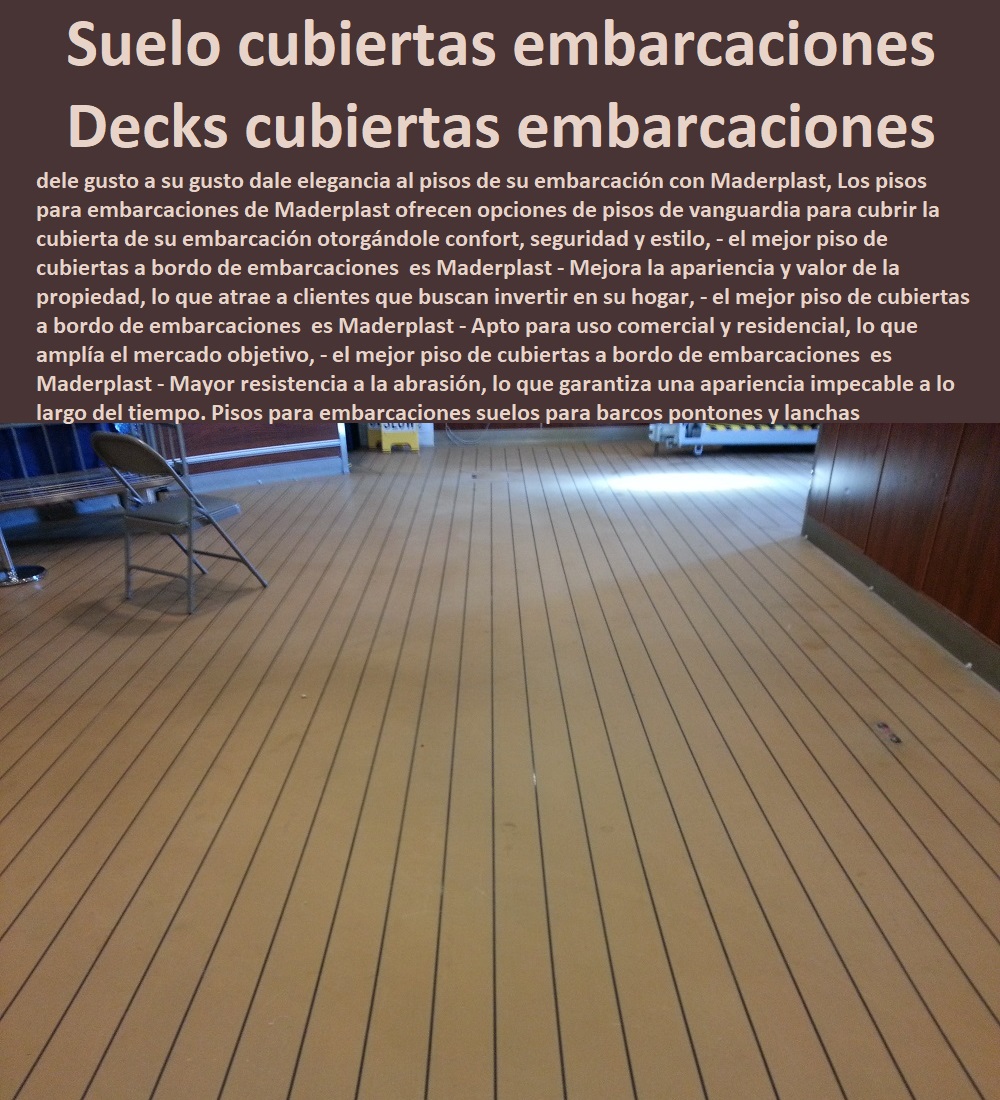 Pisos para embarcaciones suelos para barcos pontones y lanchas Maderplast 0 Pisos personalizados para embarcaciones 0 Piso Antiderrapante deck 0 Pisos hidrófugos impermeables para Lanchas 0 0 PISOS MADERA PLÁSTICA MADERPLAST 0 FÁBRICA PROVEEDOR SUMINISTRO E INSTALACION PISO DECK LISTÓN MADERA 0 PISO DE MADERA PLÁSTICA 0  Pisos Radiantes Suelos Cubiertos Con Maderplast 0  Resistente a manchas y derrames, lo que facilita su limpieza y mantenimiento. ´ - 0 proveedores de pisos de madera plástica Maderplast 0 No se astilla ni se agrieta con el tiempo, lo que garantiza la seguridad y durabilidad del piso. ´ - 0 Los más bellos decks de madera Maderplast 0 Mejora la apariencia y valor de la propiedad, lo que atrae a clientes que buscan invertir en su hogar. ´ - 0 los más finos materiales de madera Maderplast 0 Pisos hipoalergénicos ´ - 0 pisos atérmicos de plástico Maderplast 0  Pisos impermeables ´ - 0 Los más bellos decks de madera Maderplast 0 Mejora la navegación: Proporciona una base estable para los marineros, mejorando la navegación en general. ´ - carpintería deck cubiertas embarcaciones Pisos Pisos para embarcaciones suelos para barcos pontones y lanchas Maderplast ´ 0 Pisos personalizados para embarcaciones ´ 0 Piso Antiderrapante deck ´ 0 Pisos hidrófugos impermeables para Lanchas ´ 0 carpintería deck cubiertas embarcaciones ´ Pisos