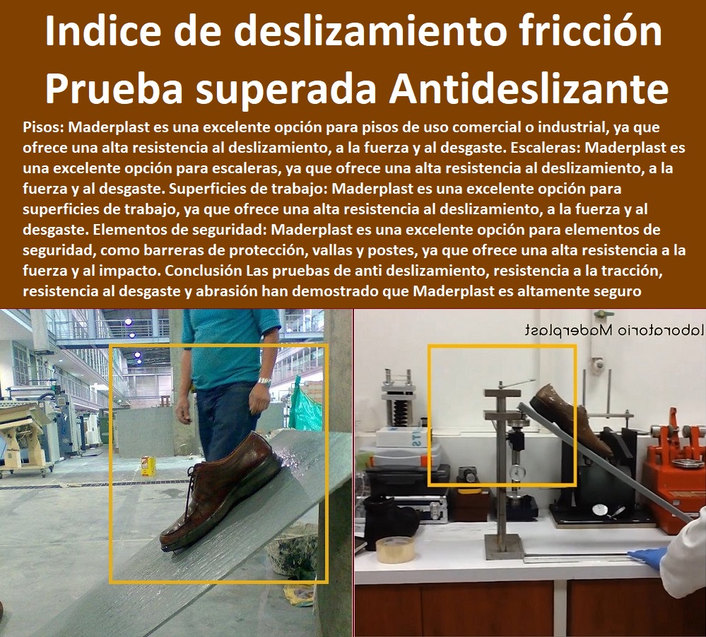 Prueba superada Antideslizante Fricción Tracción Ensayo Desgaste Abrasión Maderplast 0 Cómo se mide la resistencia al deslizamiento 0  MATERIALES MADERPLAST CON SUS FICHAS TECNICAS CARACTERISTICAS Y El mejor plástico para mecanizado cnc con alta precisión 0 Cuáles son los plásticos resistentes a sustancias químicas 0 Prueba de compresión triaxial 0 plástico más resistente al fuego de forma natural 0 Materiales de Resistencia Balística 0 el mejor blindaje Maderplast 0 que temperatura soporta el pvc sanitario 0 Cómo Evitar La Corrosión Con Plásticos Maderplast 0 material más resistente del mundo 0 pruebas de plásticos estructurales ensayo de resistencia 0 Ensayos de tracción de plásticos estructurales 0 resistencia a la tensión plásticos 0 Así son los materiales más duros de la Tierra 0 corte de precisión en plástico significativas 0 ensayos pruebas resistencia al desgaste es un Pin-on-disk 0 coeficiente de fricción estática 0 el plástico es frágil o resistente 0 análisis de la resistencia al corte, tracción, flexión 0 Materiales de Resistencia Balística 0 el mejor blindaje Maderplast 0 Soluciones Contra La Corrosión el plástico Maderplast 0 otros que no se oxidan acero plástico Maderplast 0 plástico resistente a golpes 0Prueba de zapatos antideslizantes pisos antiderrapantes 0 piso anti deslizante fricción deslizamiento 0 Prueba superada Antideslizante Fricción Tracción Ensayo Desgaste Abrasión Maderplast 0 Cómo se mide la resistencia al deslizamiento 0 Prueba de zapatos antideslizantes pisos antiderrapantes 0 piso anti deslizante fricción deslizamiento