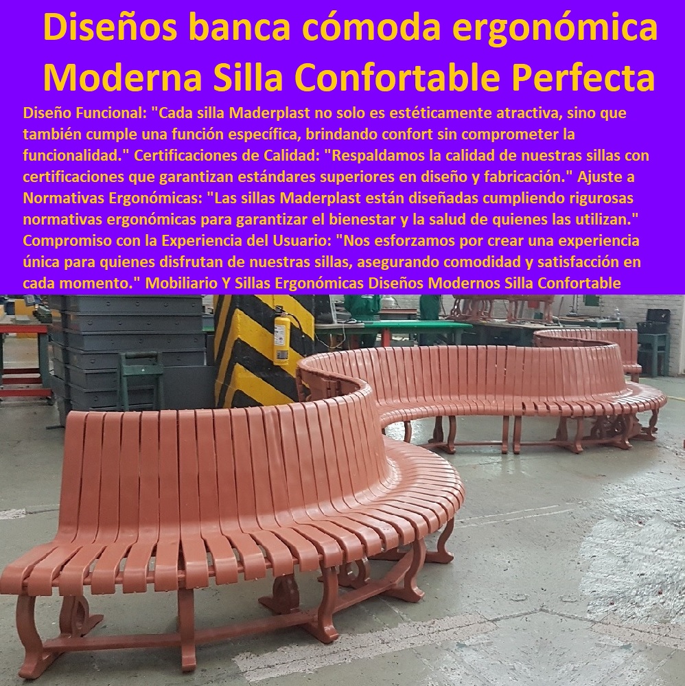 Mobiliario Y Sillas Ergonómicas Diseños Modernos Silla Confortable Perfecta Maderplast 0  MADERPLAST SILLAS DE EXTERIOR, SILLAS DISEÑADAS PARA EMBELLECER ESPACIOS URBANOS Y PRIVADOS, MOBILIARIO DE MADERA PLÁSTICA DE ALTA GAMA, AMOBLAMIENTO URBANO CALLES PARQUES HOTELES Y JARDINES, 0 Diseños contemporáneos Sillas sofás para exterior, 0 sillas bancas asientos 0 Sillas para exteriores de acero 0 Muebles Proyectos Integrales diseño y desarrollo sillas 0 Bancos de jardines con cubierta en madera 0 Cómo elegir el mobiliario urbano de un espacio Para Sillas Bancas 0 Mobiliario Urbano Moderno 0 Diseño fabricación y montaje silla 0 sillas para jardines exteriores 0 Sillas de exterior personalizadas 0 Las sillas de plástico 0 Qué tipos de mobiliario urbano hay 0 butacones butacas 0 Imágenes de sillas bancas Arquitectura urbana 0 Diseño De Un Mueble Multifuncional Sillas Bancas 0 sillas mobiliario para ciudades 0 bancas multiusos 0 Silla urbana exterior proveedor fábrica 0 sillas y muebles para Fabricación a la medida. Diseños Sillas Sillones Banquetas Sillas ergonómicas 0 Diseños sillas exteriores en madera 0 Diseños banca cómoda ergonómica 0 Mobiliario Y Sillas Ergonómicas Diseños Modernos Silla Confortable Perfecta Maderplast 0 Diseños Sillas Sillones Banquetas Sillas ergonómicas 0 Diseños sillas exteriores en madera 0 Diseños banca cómoda ergonómica 0