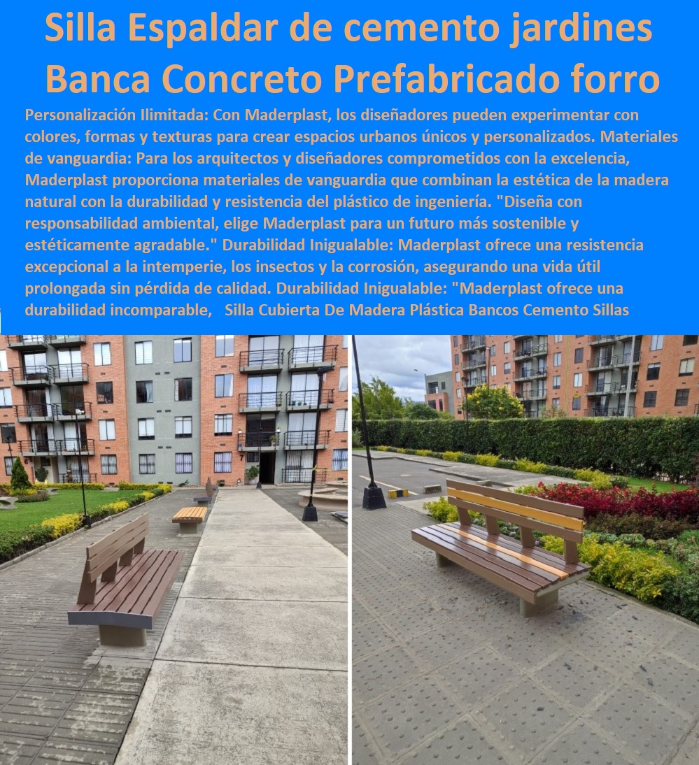 Silla Cubierta  MADERPLAST SILLAS DE EXTERIOR, SILLAS DISEÑADAS PARA EMBELLECER ESPACIOS URBANOS Y PRIVADOS, MOBILIARIO DE MADERA PLÁSTICA DE ALTA GAMA, AMOBLAMIENTO URBANO CALLES PARQUES HOTELES Y JARDINES, 0 sillas clásicas de plástico Maderplast 0 Sillas para banquetas 0 Sillas Y Muebles Para Locales 0 Guía muebles ecológicos mobiliario urbano urbanismo 0 forro cubierta de madera para Para Jardin 0 Fabricantes de muebles de exteriores escolares 0 Guía muebles ecológicos mobiliario urbano urbanismo 0 sillas Bancos y sofás de espera con enchufe USB 0 Sillas icónicas y atemporales diseño y desarrollo 0 silla de diseño inspirada en la naturaleza 0 Qué es un mobiliario urbano sostenible 0 sillas bancas 0 sillas con diseños Innovadores 0 silla se estableció el diseño de muebles modernos 0 Mobiliario urbano normalizados e imágenes de alta resolución 0 espacios urbanos sillas y sillones mesas muebles 0 fábrica Muebles para exterior silla personalizada De Madera Plástica Bancos Cemento Sillas Asientos Espaldar Maderplast 0 Banca Espaldar Concreto Prefabricado decorado con madera 0 cubierta Espaldar Banco Moderno de Cemento 0 sillas Espaldar de cemento de jardin taburetes Espaldar 0 Silla Cubierta De Madera Plástica Bancos Cemento Sillas Asientos Espaldar Maderplast 0 Banca Espaldar Concreto Prefabricado decorado con madera 0 cubierta Espaldar Banco Moderno de Cemento 0 sillas Espaldar de cemento de jardin taburetes Espaldar 0