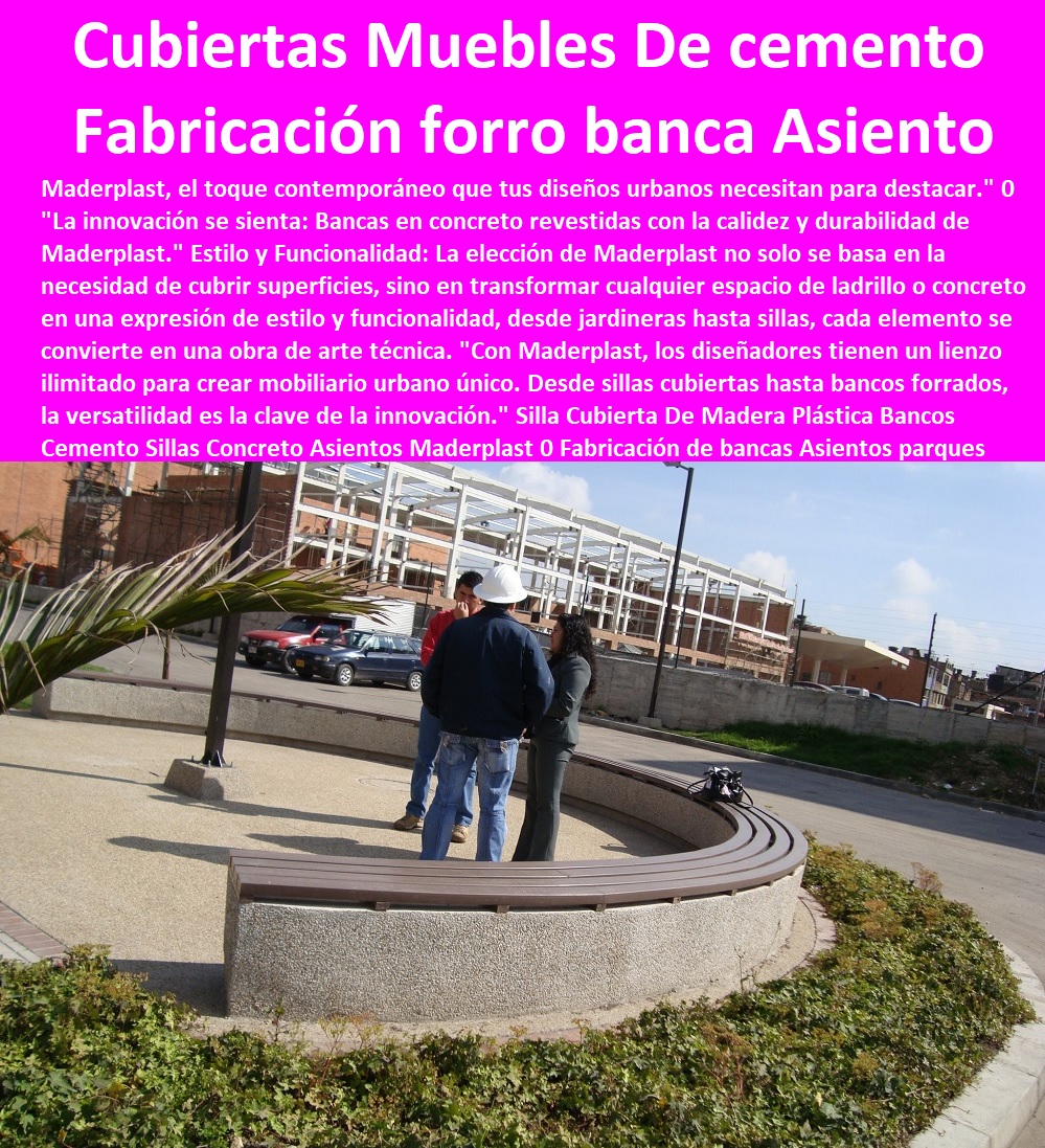 Silla Cubierta De Madera Plástica Bancos Cemento Sillas Concreto Asientos Maderplast 0 Fabricación de bancas Asientos parques forro 0 bancas en concreto con Asientos recubrimientos de madera 0 Cubiertas Para Muebles De cemento Asientos Silla 0 Silla Cubierta De Madera Plástica Bancos Cemento Sillas Concreto Asientos Maderplast 0 Fabricación de bancas Asientos parques forro 0 bancas en concreto con Asientos recubrimientos de madera 0  MADERPLAST SILLAS DE EXTERIOR, SILLAS DISEÑADAS PARA EMBELLECER ESPACIOS URBANOS Y PRIVADOS, MOBILIARIO DE MADERA PLÁSTICA DE ALTA GAMA, AMOBLAMIENTO URBANO CALLES PARQUES HOTELES Y JARDINES, 0 Diseños contemporáneos Sillas sofás para exterior, 0 sillas bancas asientos 0 Sillas para exteriores de acero 0 Muebles Proyectos Integrales diseño y desarrollo sillas 0 Bancos de jardines con cubierta en madera 0 Cómo elegir el mobiliario urbano de un espacio Para Sillas Bancas 0 Mobiliario Urbano Moderno 0 Diseño fabricación y montaje silla 0 sillas para jardines exteriores 0 Sillas de exterior personalizadas 0 Las sillas de plástico 0 Qué tipos de mobiliario urbano hay 0 butacones butacas 0 Imágenes de sillas bancas Arquitectura urbana 0 Diseño De Un Mueble Multifuncional Sillas Bancas 0 sillas mobiliario para ciudades 0 bancas multiusos 0 Silla urbana exterior proveedor fábrica 0 sillas y muebles para Fabricación a la medida. Cubiertas Para Muebles De cemento Asientos Silla 0