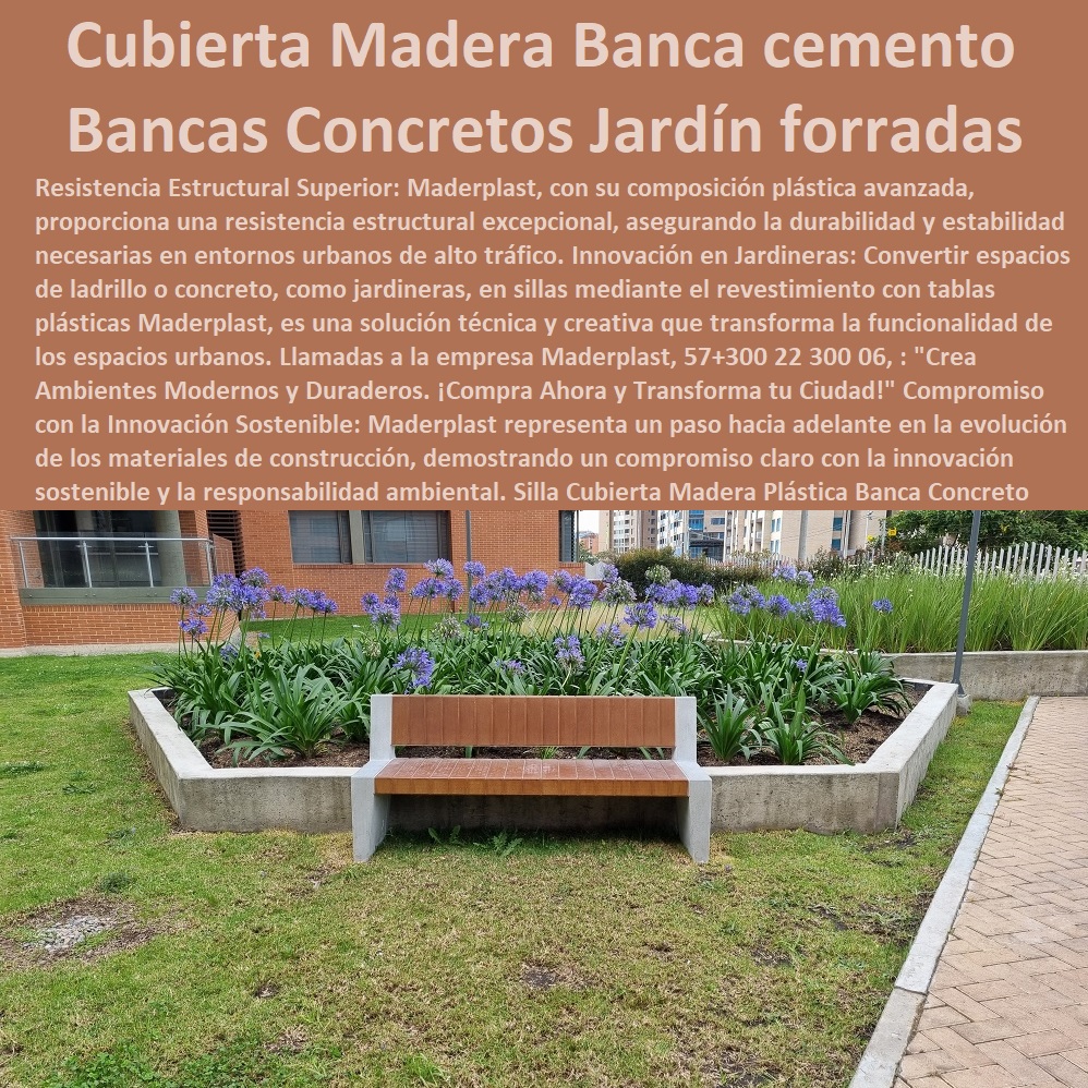 Silla Cubierta Madera Plástica Banca Concreto y Plástico Silla Forro Asiento Maderplast 0 taburetes de cemento cubiertos en madera 0 Bancas De Concreto Para Jardín forradas 0 forros y ideas de Salas concreto 0 Cubierta Madera y Cubierta cemento 00  MADERPLAST SILLAS DE EXTERIOR, SILLAS DISEÑADAS PARA EMBELLECER ESPACIOS URBANOS Y PRIVADOS, MOBILIARIO DE MADERA PLÁSTICA DE ALTA GAMA, AMOBLAMIENTO URBANO CALLES PARQUES HOTELES Y JARDINES, 0 Diseños contemporáneos Sillas sofás para exterior, 0 sillas bancas asientos 0 Sillas para exteriores de acero 0 Muebles Proyectos Integrales diseño y desarrollo sillas 0 Bancos de jardines con cubierta en madera 0 Cómo elegir el mobiliario urbano de un espacio Para Sillas Bancas 0 Mobiliario Urbano Moderno 0 Diseño fabricación y montaje silla 0 sillas para jardines exteriores 0 Sillas de exterior personalizadas 0 Las sillas de plástico 0 Qué tipos de mobiliario urbano hay 0 butacones butacas 0 Imágenes de sillas bancas Arquitectura urbana 0 Diseño De Un Mueble Multifuncional Sillas Bancas 0 sillas mobiliario para ciudades 0 bancas multiusos 0 Silla urbana exterior proveedor fábrica 0 sillas y muebles para Fabricación a la medida. Silla Cubierta Madera Plástica Banca Concreto y Plástico Silla Forro Asiento Maderplast 0 taburetes de cemento cubiertos en madera 0 Bancas De Concreto Para Jardín forradas 0 forros y ideas de Salas concreto 0 Cubierta Madera y Cubierta cemento 00