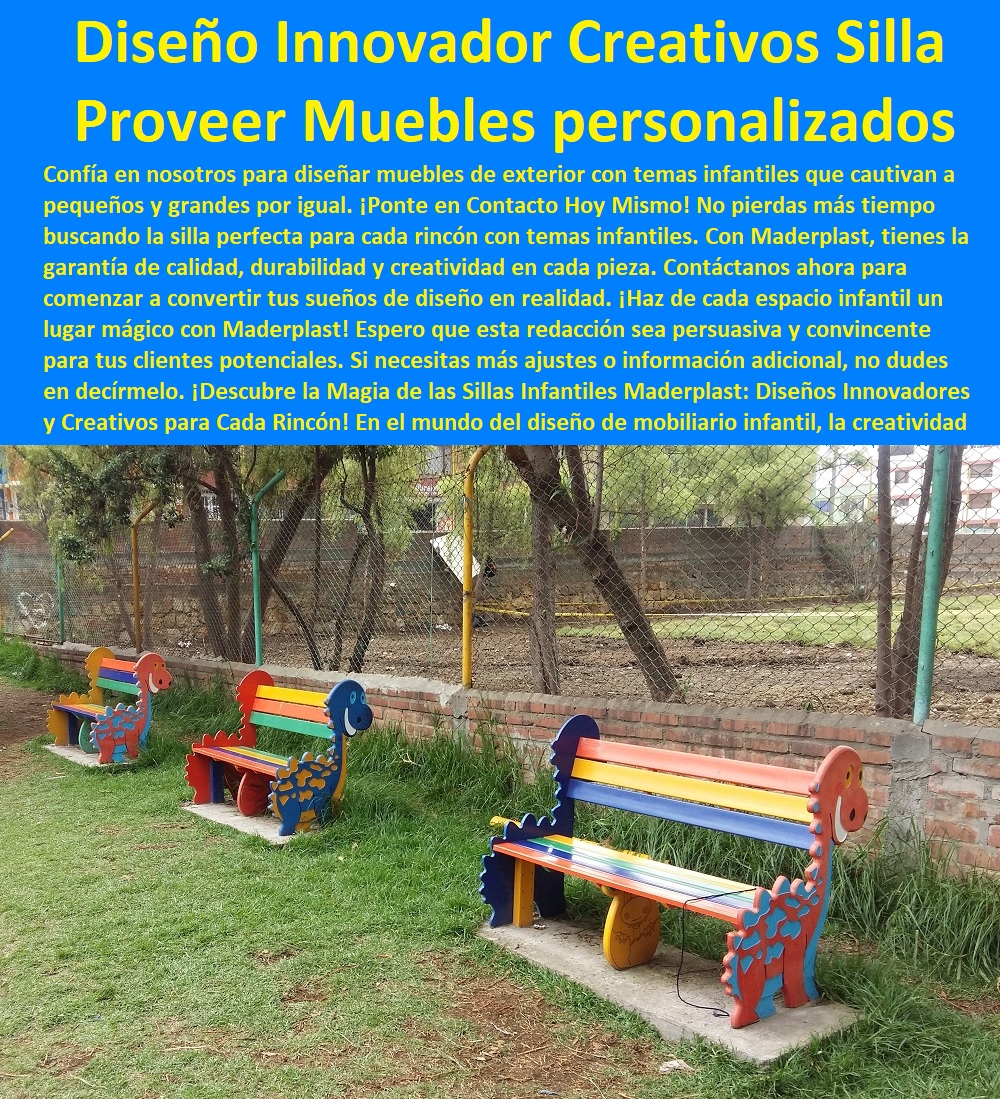 Sillas Diseño Innovadores Creativos Silla Infantil Nuevos Modelos Infantiles Maderplast 0 suministro Sillas para Parque personalizadas Infantiles 0  MADERPLAST SILLAS DE EXTERIOR, SILLAS DISEÑADAS PARA EMBELLECER ESPACIOS URBANOS Y PRIVADOS, MOBILIARIO DE MADERA PLÁSTICA DE ALTA GAMA, AMOBLAMIENTO URBANO CALLES PARQUES HOTELES Y JARDINES, 0  Sillas de Diseño Sillon personalizado 0 Diseño Mobiliario sillas para exteriores 0 diseño fábrica suministro e instalación sillas en la calle 0 Sillas de acero 0 mobiliario diseño y construcción de sillas 0 Mobiliario Urbano Bancos Criterios de Accesibilidad sillas 0 Bancos de jardines con cubierta en madera 0 Sillas ergonómicas precio silla agradable 0 Sillas para jardín o patio 0 Sillas para terraza 0 Diseños de sillas convertibles a mesa Sillas 0 Diseño asistido por profesionales mobiliario 0 silla de diseño inspirada en la naturaleza 0 sillas para jardines exteriores 0 asiento cómodo ergonómico 0 Cómo elegir el mobiliario urbano 0 espacio Para Sillas Bancas 0 muebles y accesorios urbanismo 0 sillas de exterior modernas 0 silla confortable silla de ruedas con temas novedosos Infantiles proveedor Muebles para exterior silla personalizada 0 Sillas Diseño Innovadores Creativos Silla Infantil Nuevos Modelos Infantiles Maderplast 0 suministro Sillas para Parque personalizadas Infantiles 0 silla de ruedas con temas novedosos Infantiles proveedor Muebles para exterior silla personalizada 0