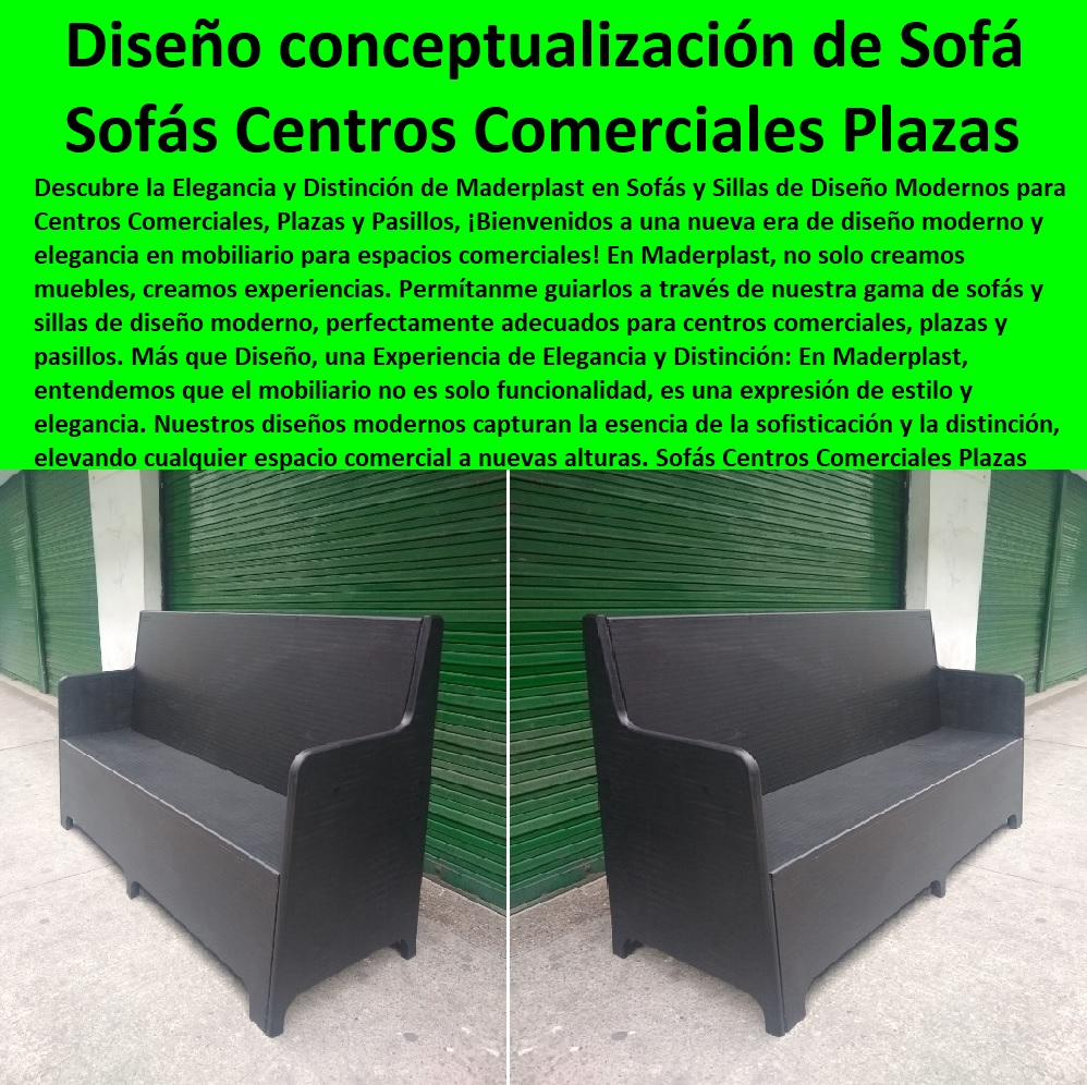 Sofás Centros Comerciales Plazas Pasillos Silla Diseños especiales a medida Maderplast 0 sillas de recepción 0 Diseño De Silla De Ruedas Personalizada Sofás 0 sillas de alto diseño Sofás 0 Diseño y conceptualización silla Sofás carpinteria 0 Sofás Centros Comerciales Plazas Pasillos Silla Diseños especiales a medida Maderplast 0 sillas de recepción 0 Diseño De Silla De Ruedas Personalizada Sofás 0 sillas de alto diseño Sofás 0 Diseño y conceptualización silla Sofás carpinteria 0 MADERPLAST SILLAS DE EXTERIOR, SILLAS DISEÑADAS PARA EMBELLECER ESPACIOS URBANOS Y PRIVADOS, MOBILIARIO DE MADERA PLÁSTICA DE ALTA GAMA, AMOBLAMIENTO URBANO CALLES PARQUES HOTELES Y JARDINES, 0 Diseño Mobiliario sillas nuevas tendencias 0 Compromiso con la Sostenibilidad 0 somos una empresa comprometida con descontaminar el mundo en Maderplast 0 silla tandem 3 puestos plástico 0 Proceso de Fabricación Eficiente 0 suministro e instalación garantizados Maderplast 0 Catálogos De Equipamiento Urbano Asientos Bancos Sillas 0 Tienda de Muebles y decoración comprar sillas 0 Comprar Sillas y sillones para recepción 0 Para El Descanso Bancas Parabuses Y Sillas Mobiliario Urbano 0 Para El Descanso Bancas Parabuses Y Sillas Mobiliario Urbano 0 Mobiliario urbano brochure e imágenes de alta resolución 0 diseño y desarrollo de sillas para minusválidos 0 Variedad de Diseños para Sillas Contemporáneas 