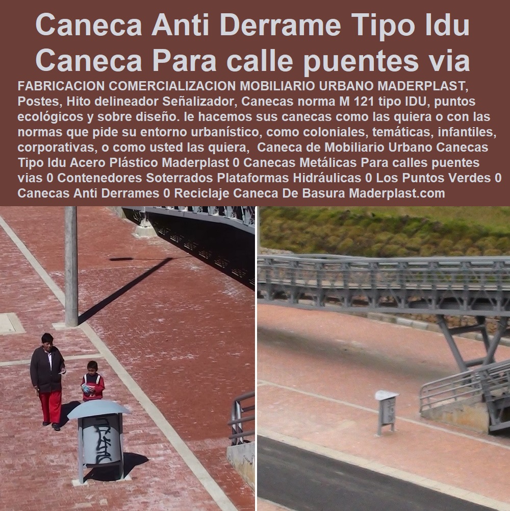 Caneca de Mobiliario Urbano Canecas Tipo Idu Acero Plástico Maderplast 0 Canecas Metálicas Para calles puentes vías 0 Contenedores Soterrados Plataformas Hidráulicas 0 Los Puntos Verdes 0 Canecas Anti Derrames 0 Reciclaje Caneca De Basura 0 Caneca de Mobiliario Urbano Canecas Tipo Idu Acero Plástico Maderplast 0 Canecas Metálicas Para calles puentes vías 0 Contenedores Soterrados Plataformas Hidráulicas 0 Los Puntos Verdes 0 Canecas Anti Derrames 0 Reciclaje Caneca De Basura 0 