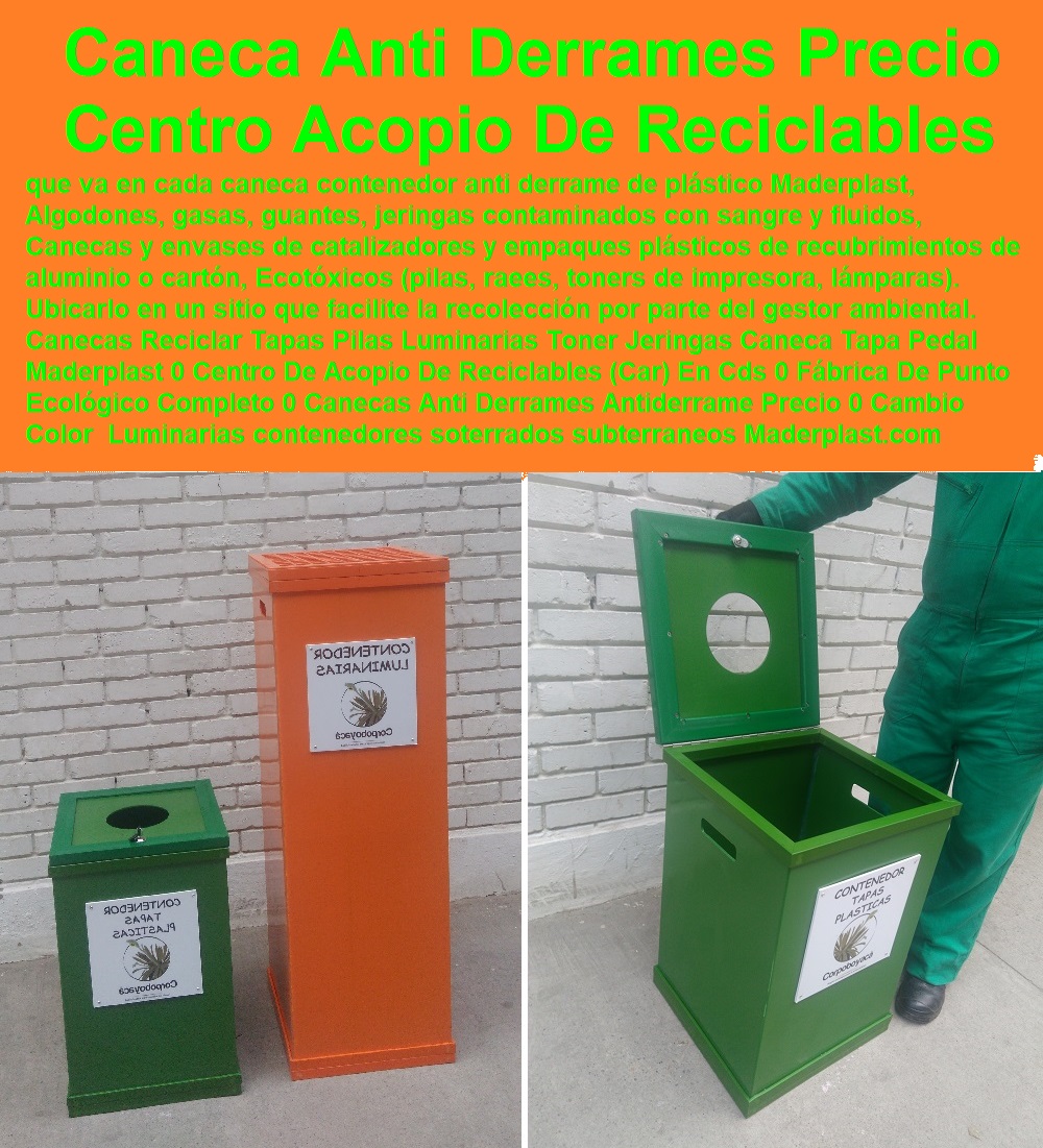 Canecas Reciclar Tapas Pilas Luminarias Toner Jeringas Caneca Tapa Pedal Maderplast 0 Centro De Acopio De Reciclables Car En Cds 0 Fábrica De Punto Ecológico Completo 0 Canecas Anti Derrames Antiderrame Precio 0 Cambio Color Luminarias Canecas Reciclar Tapas Pilas Luminarias Toner Jeringas Caneca Tapa Pedal Maderplast 0 Centro De Acopio De Reciclables (Car) En Cds 0 Fábrica De Punto Ecológico Completo 0 Canecas Anti Derrames Antiderrame Precio 0 Cambio Color  Luminarias