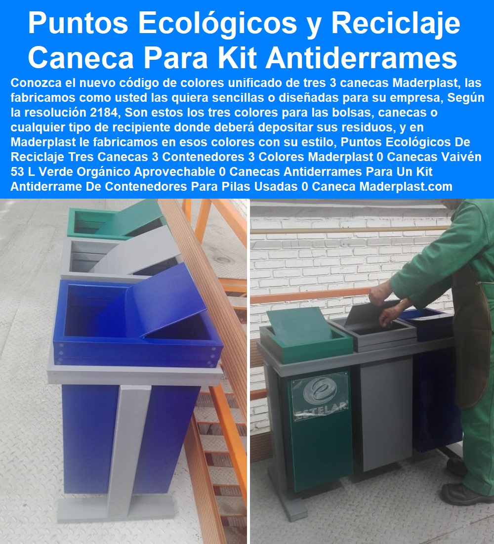 Puntos Ecológicos De Reciclaje Tres Canecas 3 Contenedores 3 Colores Maderplast 0 Canecas Vaivén 53 L Verde Orgánico Aprovechable 0 Canecas Antiderrames Para Un Kit Antiderrame 0 Venta De Contenedores Para Pilas Usadas 0 Caneca En Acero 0 Puntos Ecológicos De Reciclaje Tres Canecas 3 Contenedores 3 Colores Maderplast 0 Canecas Vaivén 53 L Verde Orgánico Aprovechable 0 Canecas Antiderrames Para Un Kit Antiderrame 0 Venta De Contenedores Para Pilas Usadas 0 Caneca En Acero 0