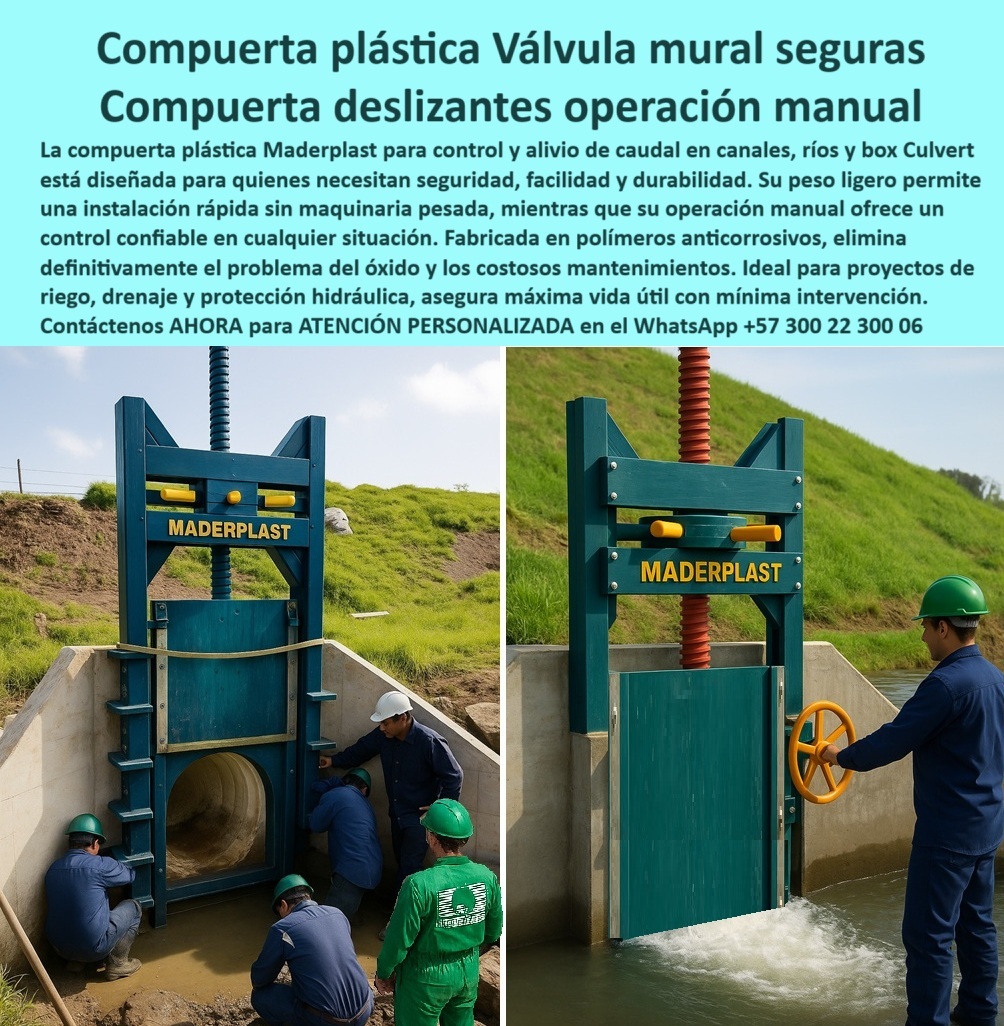 Compuerta Control y Alivio de Caudal en Canales Ríos y Box Culvert Maderplast 0 compuerta operación manual fácil y segura compuerta plástica de larga vida útil sin oxidación compuerta plástica ligera para instalación 0  Compuerta Plástica, Válvula Mural Segura: Compuertas Deslizantes de Operación Manual, La imagen que usted busca no es solo una compuerta; es la solución definitiva para el control y el alivio de caudal en canales, ríos y box culvert. Las compuertas plásticas Maderplast están diseñadas para quienes necesitan seguridad, facilidad y durabilidad. Su peso ligero permite una instalación rápida sin maquinaria pesada, mientras que su operación manual ofrece un control confiable en cualquier situación. Fabricada en polímeros anticorrosivos, elimina definitivamente el problema del óxido y los costosos mantenimientos, Ideal para proyectos de riego, drenaje y protección hidráulica, esta compuerta asegura una máxima vida útil con mínima intervención. Con Maderplast, usted invierte en un futuro sin fallas, sin corrosión y sin riesgos, En Maderplast, entendemos que la confiabilidad y la facilidad de uso son fundamentales para el éxito de un proyecto. Por eso, respondemos a las preguntas de los profesionales con soluciones probadas y resultados garantizados, ¿Qué compuerta usar para canales pequeños? La respuesta es clara: la compuerta plástica ligera, resistente y fácil de instalar. Es una compuerta mural de operación manual que se adapta a las necesidades de zonas rurales y proyectos de riego, ¿Qué compuerta evita el óxido en riego? La solución es la compuerta plástica anticorrosiva de larga duración. Su diseño en polímeros avanzados garantiza que no habrá oxidación, lo que se traduce en un control hidráulico sin oxidación y un ahorro a largo plazo, ¿Qué compuerta funciona sin mantenimiento pesado? El mejor resultado es la compuerta manual plástica, sin oxidación ni desgaste. Es una compuerta deslizante sin mantenimiento pesado que libera a su equipo de labores innecesarias, ¿Qué compuerta es ideal para box culvert? La respuesta es la compuerta deslizante confiable y fácil de operar. Es una compuerta de control de caudales en box culvert que se adapta a las necesidades de la infraestructura, ¿Qué compuerta reduce costos de instalación? Aquí tienes la solución: la compuerta plástica ligera que no requiere maquinaria pesada. Es una compuerta de fácil instalación que minimiza el tiempo y los costos del proyecto, El testimonio de Camilo Suárez, Ingeniero Civil en el Proyecto de Irrigación La Sabana, es una prueba contundente de nuestro valor: "Soy Camilo Suárez, Ingeniero Civil en el Proyecto de Irrigación La Sabana. Necesitábamos compuertas que resistieran la humedad constante y fueran fáciles de instalar sin equipos pesados. Las compuertas plásticas deslizantes de Maderplast superaron nuestras expectativas: instalación rápida, operación confiable y cero mantenimiento. Totalmente recomendadas.", Este relato evidencia que nuestra compuerta hidráulica para control de agua en obras civiles y la compuerta plástica robusta y económica son la solución ideal. Seguridad total en la compuerta de polímero anticorrosivo para proteger su inversión y asegurar un futuro sin contratiempos, Para una atención personalizada y el desarrollo de su proyecto, contáctenos ahora mismo al WhatsApp +57 300 22 300 06. Compuerta Control y Alivio de Caudal en Canales Ríos y Box Culvert Maderplast 0 compuerta operación manual fácil y segura, - compuerta plástica de larga vida útil sin oxidación, - compuerta plástica ligera para instalación