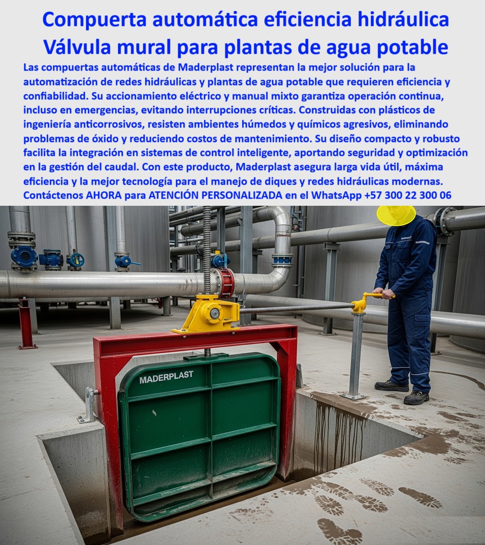 Compuerta Grande con accionamiento eléctrico y manual mixto Dique Maderplast 0 compuerta para automatización de redes hidráulicas compuerta de alta eficiencia para plantas de agua potable compuerta automáticas Diques 0  Compuerta Automática de Eficiencia Hidráulica: La Válvula Mural para Plantas de Agua Potable, La imagen que usted busca es la solución definitiva para la automatización de redes hidráulicas y plantas de agua potable. Las compuertas automáticas de Maderplast representan la vanguardia tecnológica en el sector, ya que ofrecen la eficiencia y la confiabilidad que estos sistemas requieren. Su accionamiento eléctrico y manual mixto garantiza una operación continua, incluso en emergencias, evitando interrupciones críticas que pueden comprometer el suministro de agua. Construidas con plásticos de ingeniería anticorrosivos, resisten ambientes húmedos y químicos agresivos, eliminando los problemas de óxido y reduciendo drásticamente los costos de mantenimiento, El diseño compacto y robusto de la compuerta facilita la integración en sistemas de control inteligente, aportando seguridad y optimización en la gestión del caudal. Con este producto, Maderplast asegura una larga vida útil, máxima eficiencia y la mejor tecnología para el manejo de diques y redes hidráulicas modernas, En Maderplast, comprendemos que el agua potable es un recurso vital y que la infraestructura que lo gestiona debe ser infalible. ¿Busca una solución que garantice la seguridad y la continuidad de su operación?, ¿Qué compuerta es ideal para plantas de agua potable? La respuesta directa es la compuerta automática anticorrosiva de máxima eficiencia. Es una compuerta hidráulica confiable para agua potable que asegura un suministro constante y sin contratiempos, ¿Qué compuerta soporta ambientes húmedos y químicos? La respuesta técnica es la compuerta plástica reforzada de larga vida útil. Es una compuerta industrial anticorrosiva para plantas que soporta condiciones extremas, lo que la convierte en una compuerta para control de caudal en PTAP ideal, ¿Qué compuerta evita interrupciones críticas? La solución eficaz es nuestra compuerta con accionamiento mixto continuo. Es una compuerta hidráulica con accionamiento eléctrico y manual que garantiza la seguridad operativa en cualquier situación, ¿Qué compuerta reduce costos de mantenimiento? La respuesta confiable es la compuerta hidráulica hermética anticorrosiva. Con un diseño que elimina el óxido y los costosos mantenimientos, es una compuerta de bajo mantenimiento industrial que le brinda tranquilidad y ahorro a largo plazo, ¿Qué compuerta es mejor para redes automatizadas? Responde Maderplast: la compuerta integrada a sistemas inteligentes. Es una compuerta hidráulica para automatización de redes que facilita la integración con sistemas SCADA y optimiza la gestión del caudal, El testimonio de Andrea Salazar, Jefe de Operaciones en Acueductos del Norte, es la prueba contundente de nuestro valor: "Soy Andrea Salazar, Jefe de Operaciones en Acueductos del Norte. Sufrimos constantes interrupciones en nuestra planta por corrosión en las compuertas. Con la compuerta automática de Maderplast, logramos operación ininterrumpida, integración al sistema SCADA y reducción total de costos. Ahora tenemos un sistema confiable y moderno.", Seguridad total en la compuerta de alta eficiencia hidráulica de Maderplast para optimizar su infraestructura y garantizar un futuro sin interrupciones, Para una atención personalizada y el desarrollo de su proyecto, contáctenos ahora mismo al WhatsApp +57 300 22 300 06. Compuerta Grande con accionamiento eléctrico y manual mixto Dique Maderplast 0 compuerta para automatización de redes hidráulicas, - compuerta de alta eficiencia para plantas de agua potable, - compuerta automáticas Diques