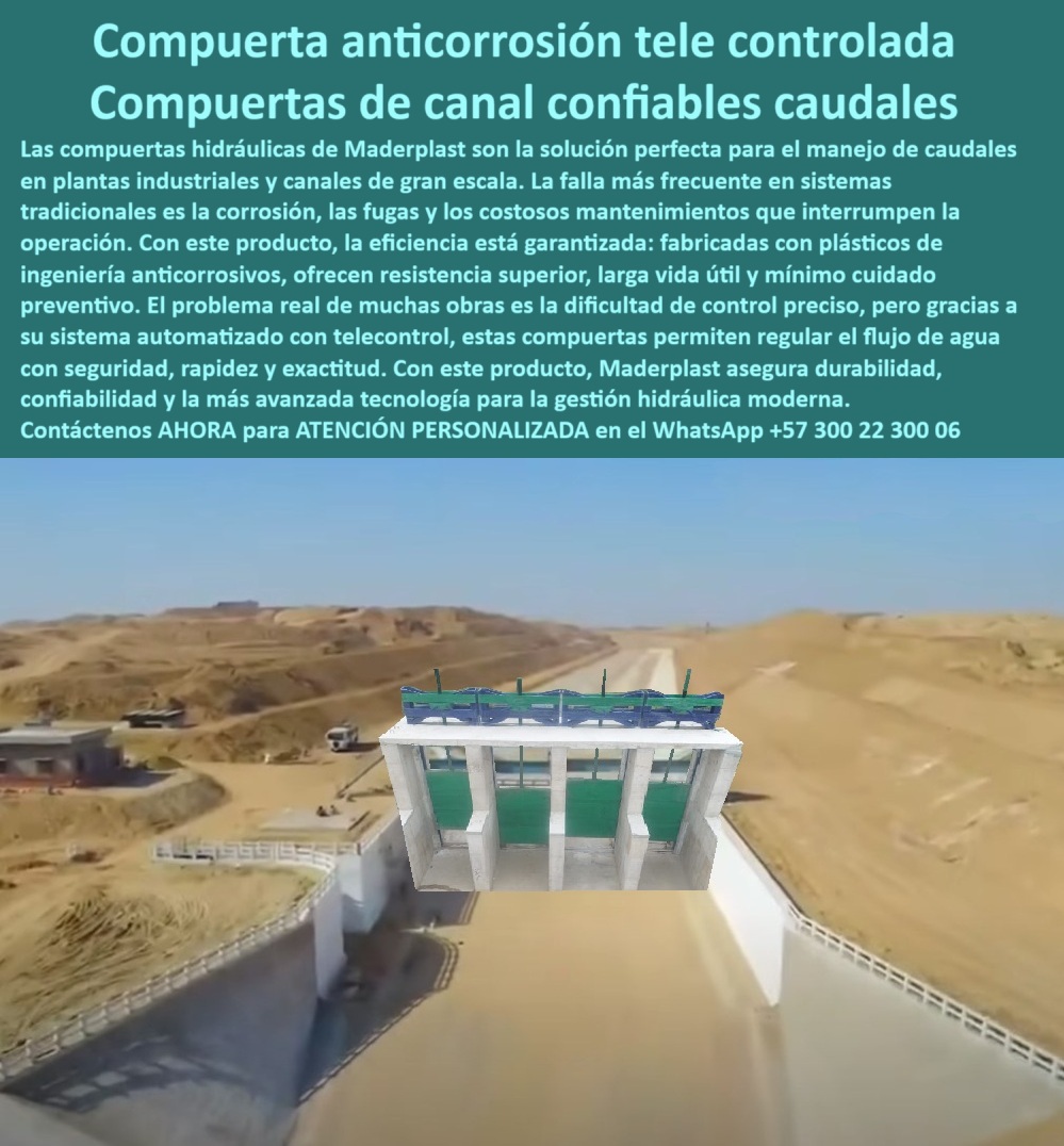 Compuerta Hidráulica Canales Anticorrosión Válvula Control De Caudales Maderplast 0 compuerta de control de agua para plantas industriales compuerta automatizada para regulación de caudales compuerta con telecontrol 0  Compuerta Anti Corrosión Telecontrolada: Compuertas de Canal Confiables para Caudales, La imagen ilustra la respuesta definitiva para el manejo de caudales en plantas industriales y canales de gran escala: una compuerta anti corrosión telecontrolada y compuertas de canal confiables de Maderplast. La falla más frecuente en sistemas tradicionales es la corrosión, las fugas y los costosos mantenimientos que interrumpen la operación. Con este producto, la eficiencia está garantizada, ya que se fabrica con plásticos de ingeniería anticorrosivos, que ofrecen resistencia superior, una larga vida útil y un mínimo cuidado preventivo, El problema real de muchas obras es la dificultad de control preciso, pero gracias a nuestro sistema automatizado con telemando, estas compuertas permiten regular el flujo de agua con seguridad, rapidez y exactitud. Con este producto, Maderplast asegura durabilidad, confiabilidad y la más avanzada tecnología para la gestión hidráulica moderna, Maderplast: Más Allá de la Resistencia, la Inteligencia en el Control, En la era de la automatización, Maderplast se posiciona como el líder en soluciones de control hídrico. Cada compuerta es una inversión en eficiencia y seguridad, ¿Dónde encuentro compuertas telecontroladas para canales? Responde Maderplast: Fabricamos compuertas anti corrosivas con automatización total para caudales industriales, ¿Qué compuerta usar para control remoto de caudales? Aquí tienes: Compuerta hidráulica con telemando remoto y máxima precisión, ¿Cuál es la mejor compuerta anticorrosiva? La solución: Compuerta plástica de larga vida útil y cero mantenimiento, ideal para ambientes agresivos, ¿Qué compuerta evitará fallas en canales? Mejor resultado: Compuerta anticorrosiva telecontrolada de operación continua, con sellos herméticos y máxima seguridad, ¿Quién fabrica compuertas automatizadas para caudales? Responde Maderplast: Expertos en compuertas telecontroladas industriales que garantizan una gestión del agua optimizada, Un Testimonio que Inspira Confianza, La mejor prueba de la calidad y la fiabilidad de nuestros productos es la voz de quienes los utilizan a diario. Un testimonio como el de Carlos Jiménez, Ingeniero Jefe en una planta de tratamiento industrial, lo confirma, "Soy Carlos Jiménez, Ingeniero Jefe en una planta de tratamiento industrial. Tuvimos constantes fallas por corrosión en las compuertas metálicas, lo que causaba paradas costosas. Desde que instalamos las compuertas telecontroladas anticorrosivas, la operación es fluida y sin interrupciones. Control preciso, mínima intervención y máxima confianza: una inversión que se pagó sola.", Este relato evidencia que nuestra compuerta de automatización avanzada para caudales y la compuerta inteligente para sistemas hidráulicos son la solución a los desafíos de la industria. Nuestra compuerta industrial anticorrosiva de control confiable y la compuerta con telemetría para gestión de agua están diseñadas para ofrecer un rendimiento superior y una durabilidad sin precedentes, Asesoría Especializada Con Un Especialista de Maderplast, Atención Personalizada en este WhatsApp +57 300 22 300 06. Compuerta Hidráulica Canales Anticorrosión Válvula Control De Caudales Maderplast 0 compuerta de control de agua para plantas industriales, - compuerta automatizada para regulación de caudales, - compuerta con telecontrol 0