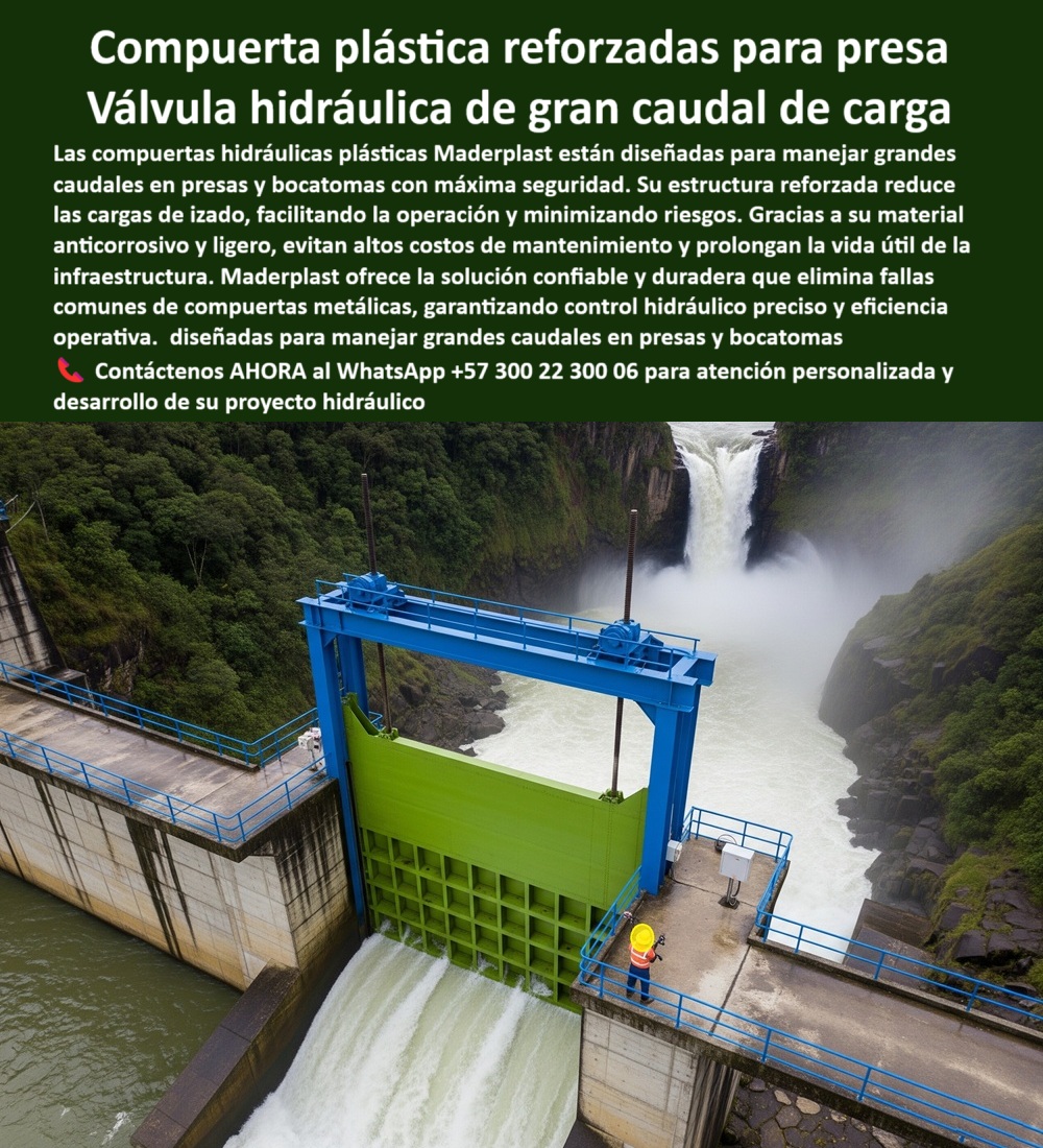 Compuerta Radial y Deslizante Obras de presa y Caudales bocatoma Maderplast 0 compuerta plástica reforzada para grandes caudales compuerta hidráulica con reducción de cargas de izado compuerta hidráulica plástica Presas 0  Compuerta Plástica Reforzada para Presa: Válvula Hidráulica de Gran Caudal de Carga, La imagen ilustra la solución de Maderplast para el manejo de grandes caudales en presas y bocatomas: una compuerta plástica reforzada para presa que actúa como una válvula hidráulica de gran caudal de carga. Su estructura reforzada reduce las cargas de izado, facilitando la operación y minimizando riesgos. Gracias a su material anticorrosivo y ligero, se evitan los altos costos de mantenimiento y se prolonga la vida útil de la infraestructura, Maderplast ofrece la solución confiable y duradera que elimina las fallas comunes de las compuertas metálicas, garantizando un control hidráulico preciso y una eficiencia operativa sobresaliente, Maderplast: La Respuesta a la Corrosión y el Mantenimiento, En el sector de la ingeniería hidráulica, la corrosión es una preocupación constante. Maderplast ha desarrollado una solución que la elimina por completo, ¿Dónde encuentro compuertas plásticas reforzadas para presas? Responde Maderplast: Fabricamos compuertas anti corrosivas de alta capacidad para presas y bocatomas, ¿Qué compuerta usar en presas con gran caudal? Aquí tienes: Compuerta plástica reforzada, ligera y de alta resistencia hidráulica, ¿Cuál es la mejor compuerta para bocatomas? La solución: Compuerta plástica con sellos herméticos y mínimo mantenimiento, ¿Qué compuerta evita fallas en presas? Mejor resultado: Compuerta anticorrosiva y reforzada para operación continua. Nuestra compuerta de alta seguridad hidráulica está diseñada para proyectos críticos, ¿Dónde fabrican compuertas seguras para hidroeléctricas? Responde Maderplast: Especialistas en compuertas plásticas de gran durabilidad, El Valor de la Experiencia: Un Testimonio que Genera Confianza, La mejor prueba de la calidad y fiabilidad de nuestros productos es la voz de quienes los utilizan a diario. Un testimonio como el de Andrés Molina, Ingeniero Hidráulico, lo demuestra:, "Soy Andrés Molina, Ingeniero Hidráulico en una central hidroeléctrica. Nuestras compuertas metálicas sufrían corrosión constante y mantenimientos costosos. Instalamos compuertas plásticas reforzadas y el cambio fue total: operación confiable, sin fugas, menor esfuerzo de izado y cero paradas no programadas. Una solución que superó todas nuestras expectativas.", Este relato evidencia que nuestra compuerta para reducción de mantenimiento en presas y la compuerta industrial para caudales extremos son la solución definitiva. La compuerta de control para hidroeléctricas y la compuerta de regulación de caudal en presas aseguran que su proyecto esté protegido a largo plazo, Asesoría Especializada Con Un Especialista De Maderplast, Atención Personalizada en este WhatsApp +57 300 22 300 06 Compuerta Radial y Deslizante Obras de presa y Caudales bocatoma Maderplast 0 compuerta plástica reforzada para grandes caudales, - compuerta hidráulica con reducción de cargas de izado, compuerta hidráulica plástica Presas