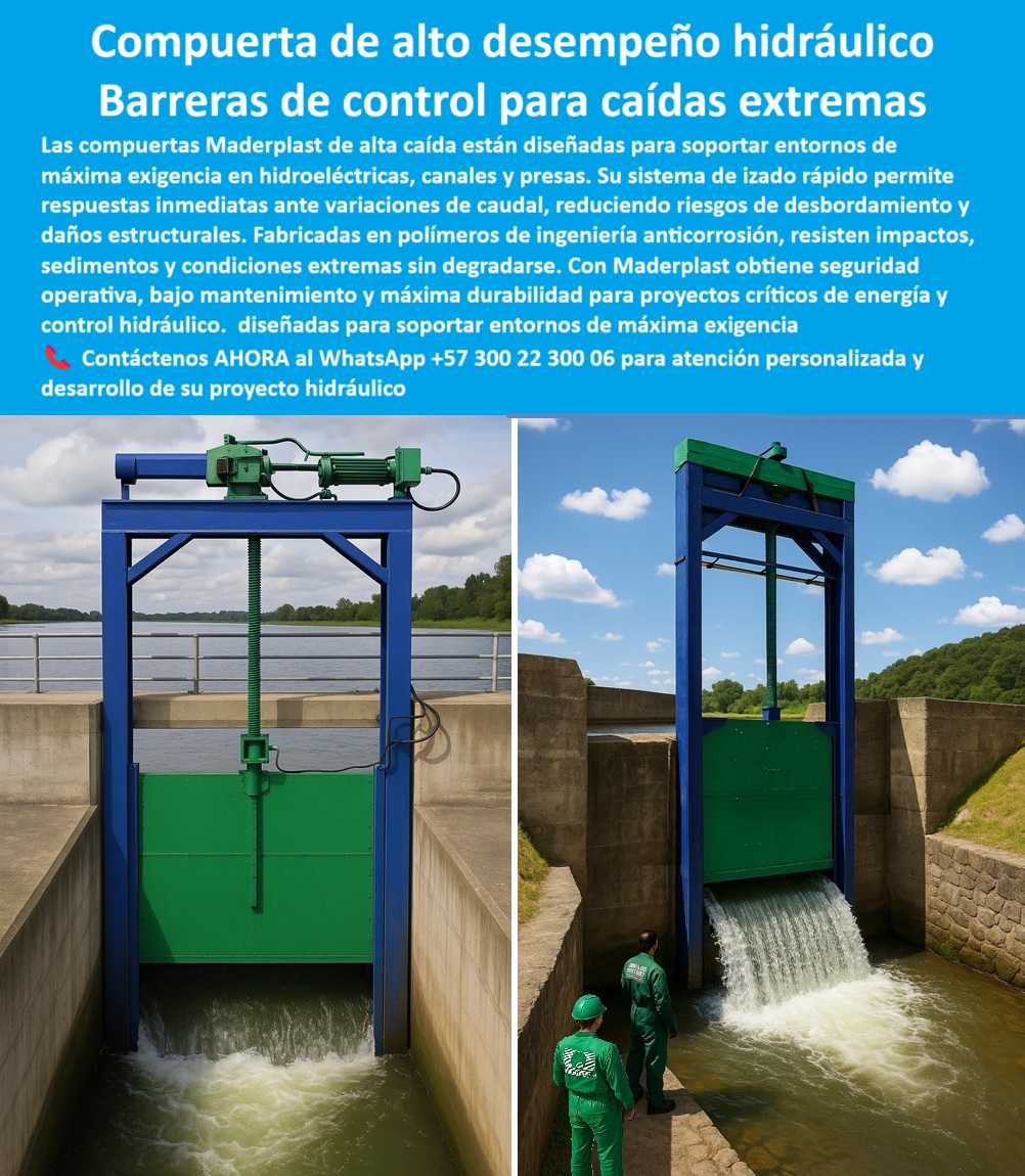 Compuertas Alta Caída Compuertas De Alto Desempeño Hidráulico Maderplast 0 compuerta con sistema de izado rápido Compuertas hidráulicas hidroeléctricas y cascadas de alta caída compuerta adaptada a entornos extremos 0  Compuerta de Alto Desempeño Hidráulico: Barreras de Control para Caídas Extremas, La imagen muestra la respuesta definitiva de Maderplast para los entornos hidráulicos más desafiantes. Nuestras compuertas de alto desempeño hidráulico son barreras de control para caídas extremas y están diseñadas para soportar las exigencias de hidroeléctricas, canales y presas. Su sistema de izado rápido permite respuestas inmediatas ante variaciones de caudal, reduciendo los riesgos de desbordamiento y daños estructurales. Fabricadas en polímeros de ingeniería anticorrosión, resisten impactos, sedimentos y condiciones extremas sin degradarse, Con Maderplast, usted obtiene seguridad operativa, bajo mantenimiento y máxima durabilidad para proyectos críticos de energía y control hidráulico. La confianza de nuestros clientes se basa en que nuestra tecnología está diseñada para soportar entornos de máxima exigencia, En Maderplast, sabemos que la ingeniería de alto nivel exige soluciones a la altura. ¿Busca una compuerta que ofrezca una protección total y un rendimiento impecable?, ¿Qué compuerta usar en caídas extremas? La respuesta más efectiva es la compuerta hidráulica reforzada con izado rápido. Es una compuerta para cascadas de alta caída que garantiza una respuesta inmediata y segura, ¿Qué compuerta resiste sedimentos y golpes? La solución profesional es la compuerta plástica anticorrosiva de alto impacto. Su diseño robusto y mínima fricción le permite operar sin fallas incluso en entornos severos, ¿Qué compuerta es ideal para hidroeléctricas? La respuesta es la compuerta de alto desempeño para grandes caudales. Es una compuerta para proyectos hidroeléctricos críticos que garantiza la seguridad y la estabilidad de su sistema de generación de energía, ¿Qué compuerta evita desbordamientos? La respuesta es nuestra compuerta con sistema de respuesta inmediata. Es una compuerta para control de inundaciones extremas que permite gestionar el caudal de manera precisa y segura, evitando interrupciones críticas, ¿Qué compuerta funciona en ambientes severos? La respuesta confiable es la compuerta anticorrosiva para exigencia extrema. Es una compuerta industrial anticorrosiva avanzada que soporta condiciones extremas sin degradarse, El testimonio de Rodrigo Hernández, Ingeniero Hidráulico en Hidroproyectos Andinos, es una prueba contundente de nuestro valor: "Soy Rodrigo Hernández, Ingeniero Hidráulico en Hidroproyectos Andinos. Necesitábamos una compuerta que soportara caídas extremas sin fallar. La compuerta de Maderplast con izado rápido superó nuestras expectativas: cero interrupciones, máxima durabilidad y total seguridad en nuestra planta.", Seguridad total en la compuerta optimizada para control hidráulico y en nuestra tecnología de última generación para proteger su inversión y asegurar la continuidad de su operación, Para una atención personalizada y el desarrollo de su proyecto, contáctenos ahora mismo al WhatsApp +57 300 22 300 06. Compuertas Alta Caída Compuertas De Alto Desempeño Hidráulico Maderplast 0 compuerta con sistema de izado rápido, - Compuertas hidráulicas hidroeléctricas y cascadas de alta caída, - compuerta adaptada a entornos extremos