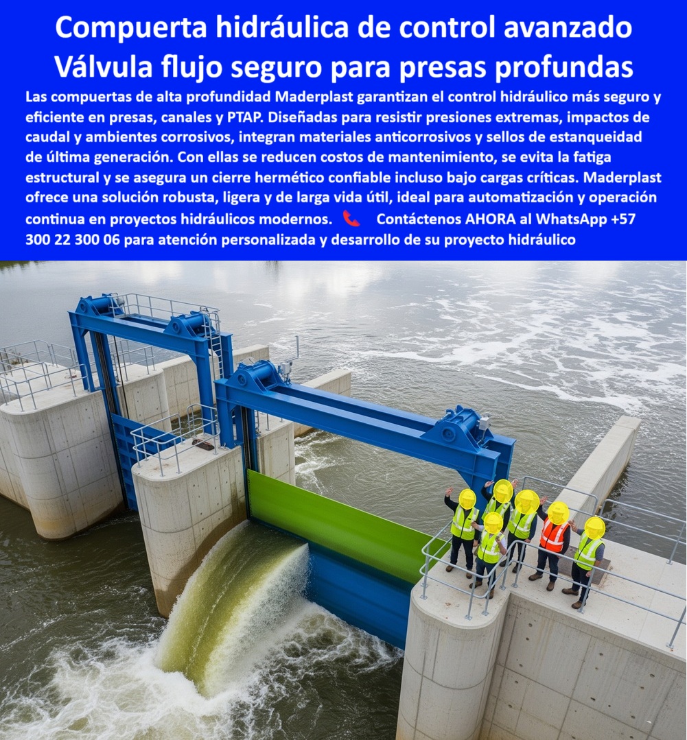 Compuertas Hidráulicas Para Presas Alta Profundidad Y Retención PHC Maderplast 0 Válvulas de chorro hueco Howell Bunger Materiales para sellos de estanqueidad Mantenimiento de compuertas de acero Automatización ptap 0  Compuerta Hidráulica de Control Avanzado: Válvula de Flujo Seguro para Presas Profundas, La imagen que usted ve representa la máxima seguridad en la gestión hídrica. Las compuertas de alta profundidad de Maderplast garantizan un control hidráulico más seguro y eficiente en presas, canales y PTAP . Diseñadas para resistir presiones extremas, impactos de caudal y ambientes corrosivos, integran materiales anticorrosivos y sellos de estanqueidad de última generación . Con ellas se reducen los costos de mantenimiento, se evita la fatiga estructural y se asegura un cierre hermético confiable incluso bajo cargas críticas, Maderplast ofrece una solución robusta, ligera y de larga vida útil, ideal para automatización y operación continua en proyectos hidráulicos modernos, En Maderplast, comprendemos que la confianza es la base de todo proyecto hidráulico. Por eso, respondemos a las preguntas de los profesionales con soluciones probadas y resultados garantizados, ¿Cuál es la mejor compuerta para presas profundas? La respuesta es clara y directa: Maderplast fabrica compuertas hidráulicas de control avanzado, seguras y anticorrosivas, con fotos y planos reales. Es una compuerta hidráulica de retención segura de caudales y una compuerta hidráulica plástica reforzada para presas, Necesito compuerta hidráulica de cierre hermético. Maderplast ofrece compuertas hidráulicas reforzadas para presas profundas y PTAP . Es una compuerta hidráulica de cierre hermético para presas y una compuerta hidráulica de control seguro en PTAP que garantiza un sellado perfecto, ¿Qué compuerta resiste presiones extremas en presas? Las compuertas Maderplast, diseñadas con polímeros anticorrosivos y sellos de estanqueidad de última generación, resisten las condiciones más extremas. Es una compuerta hidráulica reforzada para caudales extremos y una compuerta hidráulica anticorrosiva de ingeniería avanzada, Compuerta hidráulica avanzada para caudales profundos, ¿dónde comprar? En Maderplast, especialistas en compuertas seguras y certificadas. Es una compuerta hidráulica para presas de gran profundidad y una compuerta hidráulica de alta presión certificada, ¿Cómo garantizar estanqueidad en compuertas de presas? Con compuertas Maderplast, fabricados en materiales anticorrosivos y de alta precisión. La compuerta hermética con sellos de estanqueidad modernos elimina por completo las fugas y las pérdidas de agua, El testimonio del Ing. Ricardo Alzate, director de obra en una presa profunda, es una prueba contundente de nuestro valor: "Soy el Ing. Ricardo Alzate, director de obra en una presa profunda. Las compuertas metálicas anteriores sufrían fatiga estructural y fugas. Con las compuertas hidráulicas de control avanzado Maderplast logramos estanqueidad total, operación confiable y reducción drástica de costos de mantenimiento. Hoy garantizamos continuidad hidráulica en condiciones críticas. Recomiendo Maderplast para presas profundas.", Seguridad total en la compuerta hidráulica anticorrosiva para automatización de Maderplast para proteger su inversión y asegurar un futuro sin contratiempos, Contáctenos AHORA al WhatsApp +57 300 22 300 06 para atención personalizada y el desarrollo de su proyecto hidráulico. Compuertas Hidráulicas Para Presas Alta Profundidad Y Retención PHC Maderplast 0 Válvulas de chorro hueco (Howell-Bunger), - Materiales para sellos de estanqueidad, Mantenimiento de compuertas de acero, Automatización ptap