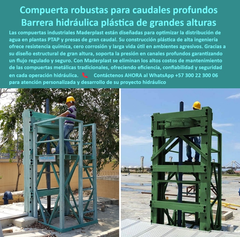Compuertas Industriales para Canales Profundos y Grandes Caudales Maderplast 0 compuerta para optimizar distribución de agua en plantas Ptap Compuertas hidráulicas plásticas de Ptap gran altura para canales presas Ptap 0  Compuertas Robustas para Caudales Profundos: La Barrera Hidráulica Plástica de Grandes Alturas, La imagen que usted ve no es solo un producto, es la materialización de la solución definitiva para el manejo de agua en plantas de tratamiento y presas de gran caudal. Hablamos de una compuerta robusta para caudales profundos y una barrera hidráulica plástica de grandes alturas de la marca Maderplast. Nuestras compuertas industriales están diseñadas para optimizar la distribución de agua en plantas PTAP y presas de gran caudal. Su construcción en plásticos de alta ingeniería ofrece resistencia química, cero corrosión y larga vida útil en ambientes agresivos, Gracias a su diseño estructural de gran altura, la compuerta soporta la presión en canales profundos, garantizando un flujo regulado y seguro. Se eliminan los altos costos de mantenimiento de las compuertas metálicas tradicionales, ofreciendo eficiencia, confiabilidad y seguridad en cada operación hidráulica. Con Maderplast, usted invierte en un futuro sin fallas ni interrupciones, En Maderplast, comprendemos que cada proyecto es único y que la seguridad y la durabilidad no son negociables. ¿Busca una solución probada y segura para su obra?, ¿Qué compuerta usar para caudales profundos? La respuesta es clara: la compuerta plástica reforzada de gran altura para canales profundos. Es una compuerta de alta durabilidad diseñada para resistir las condiciones más exigentes, ¿Qué compuerta recomiendan para PTAP? La solución ideal es la compuerta industrial anticorrosiva para plantas de agua potable. Con su diseño anticorrosivo y duradero, esta compuerta de ingeniería avanzada para PTAP reduce drásticamente los costos operativos, ¿Qué compuerta soporta alta presión en presas? La respuesta más inteligente es nuestra compuerta hidráulica plástica certificada de gran formato. Su estructura robusta soporta la presión elevada, asegurando un funcionamiento estable y sin riesgos, ¿Qué compuerta evita corrosión en ambientes agresivos? Maderplast ofrece la compuerta plástica de ingeniería resistente, ideal para proyectos hídricos donde la corrosión es un problema constante. Es una compuerta anticorrosiva de gran formato que garantiza la seguridad de su infraestructura, ¿Qué compuerta dura más en canales industriales? El mejor resultado es nuestra compuerta anticorrosiva de bajo mantenimiento. Su diseño robusto y ligero asegura una larga vida útil sin la necesidad de mantenimientos intensivos. Es una compuerta modular para presas y canales que optimiza la distribución de caudales, El testimonio de Jorge Herrera, Ingeniero Hidráulico en una PTAP de gran capacidad, es una prueba contundente de nuestro valor: "Soy Jorge Herrera, Ingeniero Hidráulico en una PTAP de gran capacidad. Las compuertas plásticas de gran altura instaladas por Maderplast nos permitieron operar con total seguridad y sin fallas en zonas de alta presión. Su resistencia a la corrosión y bajo mantenimiento superaron todas nuestras expectativas. Es la inversión más confiable que hemos hecho en años.", Este relato evidencia que nuestra compuerta para infraestructura hidráulica crítica y la compuerta plástica certificada ISO para agua potable son la solución definitiva. Con Maderplast, su proyecto estará protegido con tecnología de vanguardia y un respaldo de ingeniería sin igual, Para una atención personalizada y el desarrollo de su proyecto, contáctenos ahora mismo al WhatsApp +57 300 22 300 06. Compuertas Industriales para Canales Profundos y Grandes Caudales Maderplast 0 compuerta para optimizar distribución de agua en plantas Ptap, - Compuertas hidráulicas plásticas de Ptap, gran altura para canales presas Ptap