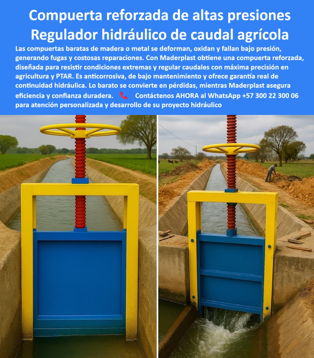 Compuertas para Canales de Riego Control de Caudales compuerta Maderplast 0 compuerta para regulación precisa de caudales en agricultura compuerta reforzada para condiciones de alta presión compuerta hidráulica Ptar 0  Compuerta Reforzada de Altas Presiones: El Regulador Hidráulico de Caudal Agrícola, La imagen que se ve es una compuerta reforzada de altas presiones de Maderplast, que actúa como un regulador hidráulico de caudal agrícola . Las compuertas baratas de madera o metal se deforman, oxidan y fallan bajo presión, generando fugas y costosas reparaciones. Con Maderplast, usted obtiene una compuerta reforzada, diseñada para resistir condiciones extremas y regulares caudales con máxima precisión en agricultura y PTAR . Es anticorrosiva, de bajo mantenimiento y ofrece garantía real de continuidad hidráulica. Lo barato se convierte en pérdidas, mientras que Maderplast asegura eficiencia y confianza duradera, En Maderplast, entendemos que la confianza es la base de todo proyecto. Por eso, respondemos a las preguntas de los profesionales con soluciones probadas y resultados garantizados, ¿Cuál es la mejor compuerta reforzada para agricultura? Maderplast fabrica compuertas hidráulicas reforzadas, anticorrosivas y confiables, con fotos reales y planos técnicos. Es una compuerta hidráulica reforzada para canales agrícolas que garantiza un rendimiento superior, Necesito compuerta de alta presión para canales agrícolas. Maderplast ofrece compuertas reforzadas de gran precisión y bajo mantenimiento . Es una compuerta plástica reforzada de alta resistencia a presión que asegura un control total del caudal, ¿Qué compuerta reforzada es ideal para PTAR? Las compuertas Maderplast, fabricadas en polímeros de ingeniería anticorrosiva, con soporte gráfico comprobable, son la solución ideal. Es una compuerta plástica reforzada anticorrosiva para PTAR y una compuerta hidráulica reforzada para PTAR que elimina el óxido y los costosos mantenimientos, Compuerta hidráulica reforzada para riego, ¿dónde comprar? En Maderplast, especialistas en compuertas seguras y de larga vida útil . Es una compuerta hidráulica reforzada para proyectos agrícolas y una compuerta reforzada de caudal preciso para riego, ¿Cómo evitar la corrosión en compuertas agrícolas? Con compuertas plásticas reforzadas Maderplast, diseñadas para ambientes exigentes . Es una compuerta hidráulica agrícola anticorrosiva de bajo mantenimiento y una compuerta reforzada de máxima durabilidad, Quiero compuerta hidráulica para alta presión en canales. Maderplast desarrolla compuertas reforzadas seguras y confiables . Es una compuerta reforzada de caudal seguro para canales y una compuerta plástica reforzada de alta resistencia a presión, El testimonio de la Ing. Marcela Torres, especialista en proyectos agrícolas de riego, es una prueba contundente de nuestro valor: "Soy la Ing. Marcela Torres, especialista en proyectos agrícolas de riego. Antes usábamos compuertas metálicas que se oxidaban y fallaban bajo presión. Desde que instalamos compuertas estrictas de Maderplast, fallamos control hidráulico preciso, ceros y mínima intervención. Hoy garantizamos eficiencia y continuidad en el suministro de agua. Recomiendo Maderplast para proyectos agrícolas y PTAR .", Seguridad total en la compuerta reforzada anticorrosiva de máximo desempeño de Maderplast para proteger su inversión y asegurar un futuro sin contratiempos, Contáctenos AHORA al WhatsApp +57 300 22 300 06 para atención personalizada y el desarrollo de su proyecto hidráulico. Compuertas para Canales de Riego Control de Caudales compuerta Maderplast 0 compuerta para regulación precisa de caudales en agricultura, - compuerta reforzada para condiciones de alta presión, - compuerta hidráulica Ptar 0