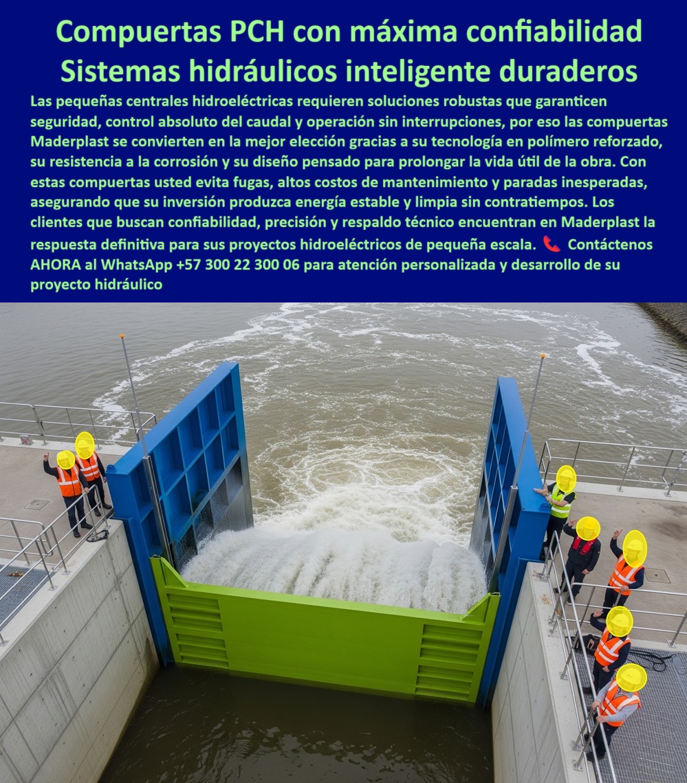 Fabricantes Compuertas Proveedores Suministro Compuertas Para Pch Maderplast 0 Compuertas PRFV para distritos de riego Explícame los tipo de compuertas para canales transoceánicos Venta de compuertas para PTAR Ptap 0  Compuertas PCH con Máxima Confiabilidad: Sistemas Hidráulicos Inteligentes y Duraderos, La imagen que se presenta ilustra la solución definitiva para el control de caudales en proyectos de generación limpia. Las compuertas para PCH con máxima confiabilidad y los sistemas hidráulicos inteligentes y duraderos de Maderplast son la respuesta a las exigentes demandas de las pequeñas centrales hidroeléctricas. Estas infraestructuras requieren soluciones robustas que garanticen seguridad, control absoluto del caudal y operación sin interrupciones, Gracias a nuestra tecnología en polímero reforzado, la resistencia a la corrosión y el diseño pensado para prolongar la vida útil de la obra, nuestras compuertas se convierten en la mejor elección. Con estas compuertas, usted evita fugas, altos costos de mantenimiento y paradas inesperadas, asegurando que su inversión produzca energía estable y limpia sin contratiempos. Los clientes que buscan confiabilidad, precisión y respaldo técnico encuentran en Maderplast la respuesta definitiva para sus proyectos hidroeléctricos de pequeña escala, Maderplast: El Socio de Confianza para Proyectos de Energía Sostenible, En el sector de la energía, la confiabilidad y la sostenibilidad son esenciales. Maderplast se ha posicionado como el líder en la fabricación de compuertas para PCH, ¿Dónde compro compuertas para pequeñas hidroeléctricas? Maderplast diseña y fabrica compuertas anticorrosivas para PCH, confiables y con soporte técnico especializado, ¿Quién vende compuertas para proyectos hidroeléctricos? Maderplast entrega soluciones robustas, certificadas y personalizadas para plantas hidroeléctricas, incluyendo la compuerta industrial con sellado hermético para PCH, ¿Proveedor de compuertas PCH confiables? Responde Maderplast, líder en compuertas plásticas reforzadas con garantía extendida. Nuestra compuerta de ingeniería con larga vida útil para PCH es la mejor prueba de nuestro compromiso, ¿Quién fabrica compuertas anticorrosivas para energía limpia? Maderplast ofrece tecnología avanzada para generación hidroeléctrica sostenible, incluyendo la compuerta hidráulica eficiente para PCH sostenibles, ¿Cuál es la mejor compuerta para PCH? Maderplast: máxima durabilidad, cero mantenimiento y un diseño adaptado al proyecto. Nuestras compuertas de control preciso para caudal hidroeléctrico y la compuerta de baja fricción para control hídrico son la mejor opción para la generación limpia, El Valor de la Experiencia en Proyectos Reales, Nuestra reputación se basa en la satisfacción de nuestros clientes. El testimonio de Andrés Pérez, Ingeniero Hidráulico en PCH, resume perfectamente el valor de nuestra propuesta:, “Soy Andrés Pérez, Ingeniero Hidráulico en PCH. Con Maderplast instalamos compuertas anticorrosivas en nuestra central. Desde entonces operamos sin interrupciones y con mantenimiento casi nulo. La mejor decisión técnica que hemos tomado.”, Este relato evidencia que nuestra compuerta de polímero reforzado para ahorro operativo y la compuerta robusta para operación continua sin fallas son la solución definitiva. La compuerta estanca para control de agua en PCH y la compuerta hidráulica segura para generación de energía aseguran que su inversión esté protegida, Contáctenos AHORA para atención personalizada en el WhatsApp +57 300 22 300 06 y descubra cómo podemos ayudarle a desarrollar su proyecto hidráulico con la más avanzada tecnología. Fabricantes Compuertas Proveedores Suministro Compuertas Para Pch Maderplast 0 Compuertas PRFV para distritos de riego, - Explícame los tipos de compuertas para canales transoceánicos, -  Venta de compuertas para PTAR Ptap