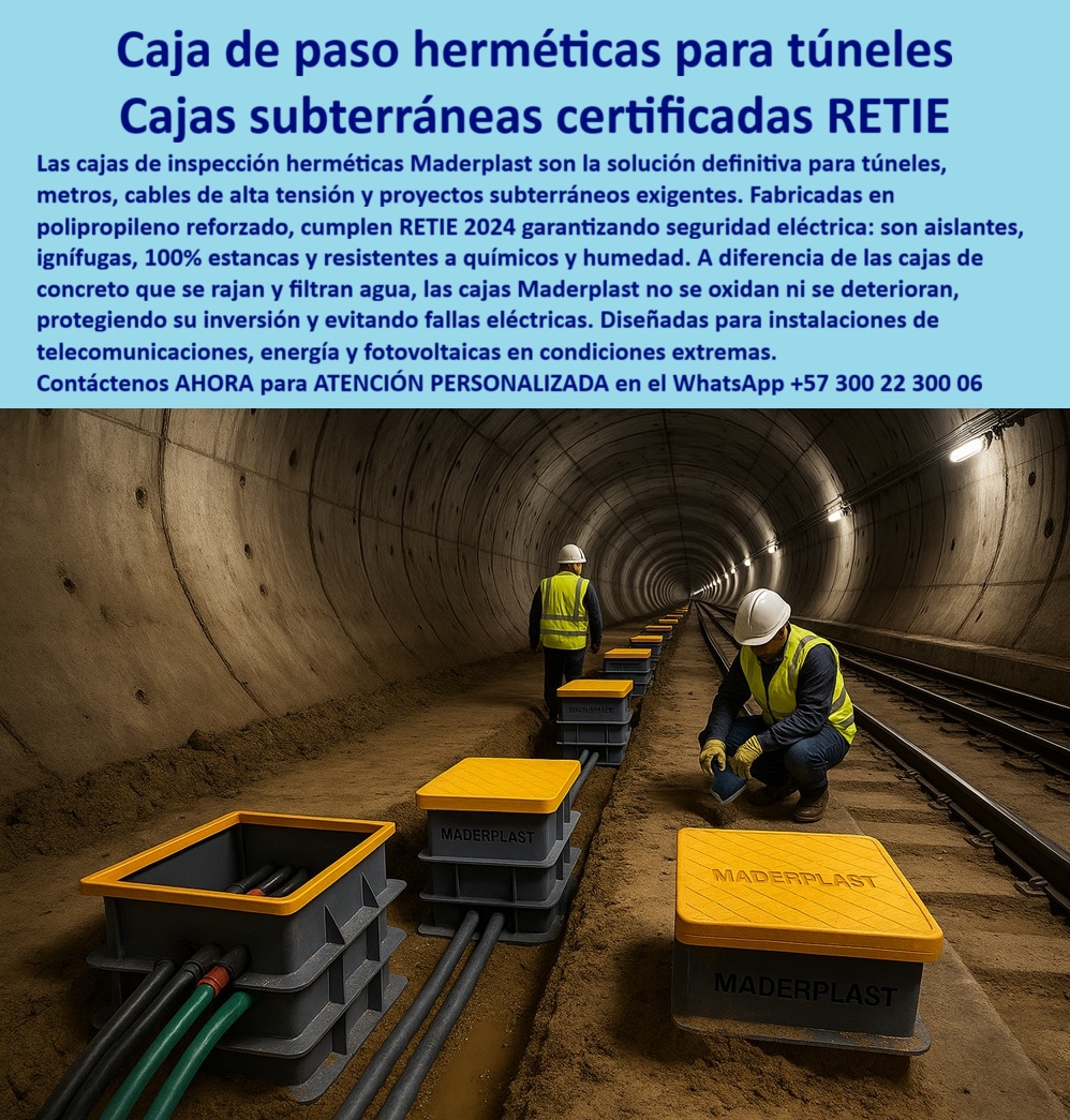 Cajas De Inspección Redes Comunicaciones Caja Conexiones Herméticas Maderplast 0 Cajas proyectos túnel Caja de paso estanca para exteriores caja de paso plástica fotovoltaica caja plástica para strings fotovoltaicos Caja de paso túnel Caja de Paso Herméticas para Túneles: Cajas Subterráneas Certificadas RETIE, Los proyectos subterráneos de alto nivel, como túneles y metros, exigen una infraestructura eléctrica que sea inmune a la corrosión, la humedad y el riesgo de incendio. La fragilidad de las cajas de concreto, que se rajan y permiten filtraciones, ya no es una opción para instalaciones críticas. La solución definitiva está en la caja de paso herméticas para túneles de Maderplast, que son la respuesta certificada a los entornos subterráneos más exigentes, La imagen que observas es la prueba de nuestra innovación. Si te preguntas qué caja hermética se recomienda para túneles eléctricos, la respuesta es con Maderplast, el experto en caja plástica subterránea para cables eléctricos. Nuestras cajas subterráneas certificadas RETIE y caja hermética para cables alta tensión están diseñadas en polipropileno reforzado, lo que garantiza seguridad eléctrica certificada y resistencia a químicos y humedad. Son 100% estancas, ignífugas, no combustibles y piro-resistentes, eliminando riesgos de electrocución, cortocircuito y fallas eléctricas, Si te cuestionas qué cajas de paso evitan fallos eléctricos en túneles, la respuesta es con Maderplast. Nuestra caja estanca de conexiones subterráneas túneles y caja hermética RETIE para conexiones subterráneas están diseñadas con un sellado hermético que impide el ingreso de agua, químicos o humedad, protegiendo las conexiones críticas y asegurando una durabilidad inigualable. Además, su diseño modular facilita la instalación ágil, ligera y adaptable a obras complejas como túneles urbanos y pasos ferroviarios, La durabilidad y el rendimiento son una de nuestras mayores promesas. Si te preguntas qué caja plástica subterránea reduce mantenimiento, la respuesta es la de Maderplast. Nuestra caja plástica de paso subterráneo ignífuga RETIE y caja plástica de inspección de túneles anticorrosiva no se oxidan ni se deterioran, eliminando el mantenimiento típico del concreto y garantizando una vida útil prolongada. Si necesitas una caja estanca para telecomunicaciones en túneles o una caja plástica de telecomunicaciones túneles eléctricos, nuestra solución modular es la elección más segura y confiable, El testimonio del Ing. Javier Morales, Coordinador de Proyectos en Metro Subterráneo Urbano, lo valida: "Decidimos probar las cajas herméticas Maderplast y comprobamos su superioridad: resistentes, ignífugas y 100% estancas, incluso en túneles de alta presión. Los mantenimientos quedaron reducidos a cero." Esta experiencia demuestra que nuestra caja hermética plástica de inspección túneles y caja de inspección modular para proyectos RETIE son la clave para la tranquilidad en tus proyectos, En Maderplast, cada una de nuestras caja estanca para proyectos eléctricos exigentes y caja hermética eléctrica subterránea metro urbano es una promesa de calidad y fiabilidad. Somos el proveedor líder de caja hermética certificada RETIE para túneles y caja de paso estanca certificada para túneles. Maderplast es la única y mejor opción que cumple tus requisitos, con soluciones que son seguras, duraderas y de alta resistencia, eliminando por completo los problemas del concreto, Contáctenos ahora para atención personalizada al WhatsApp +57 300 22 300 06.
