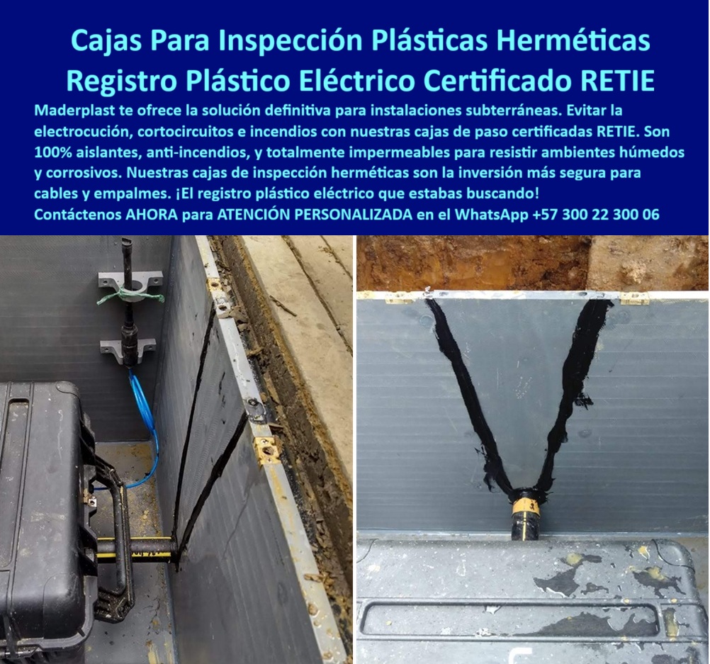 Cajas de inspección herméticas caja para conecciones redes subterráneas Maderplast 0 registro plástico eléctrico caja instalaciones subterráneas Registro plástico para cables eléctricos Caja de paso certificada RETIE Caja de paso PP Cajas Para Inspección Plásticas Herméticas: El Registro Eléctrico Certificado RETIE que tu Proyecto Necesita, En el diseño y la ejecución de instalaciones eléctricas subterráneas, la seguridad certificada y la fiabilidad son la máxima prioridad. La vulnerabilidad de las cajas de concreto y metálicas ante la corrosión, las filtraciones y los cortocircuitos ya no es una opción viable. La respuesta definitiva está en las cajas para inspección plásticas herméticas de Maderplast, que son la inversión más segura para evitar la electrocución, cortocircuitos e incendios, La imagen que observas es la prueba de nuestra tecnología. Si te preguntas qué registro plástico eléctrico cumple la norma RETIE para instalaciones subterráneas, la respuesta es Maderplast. Nuestra caja de inspección eléctrica plástica anticorrosiva y registro plástico certificado RETIE para instalaciones subterráneas están diseñados para resistir ambientes húmedos y corrosivos sin deteriorarse ni perder funcionalidad. Son 100% aislantes, anti-incendios, y totalmente impermeables, lo que garantiza la integridad de los cables y empalmes, Si te cuestionas cuál es la caja plástica más segura para empalmes eléctricos bajo tierra, la respuesta es con Maderplast. Nuestra caja plástica estanca para empalmes eléctricos RETIE y registro plástico eléctrico ignífugo y piro resistente están fabricados en polipropileno de ingeniería de alta resistencia. Su estructura estanca evita la entrada de agua, lodos o agentes químicos, garantizando la continuidad de los sistemas eléctricos y de telecomunicaciones en cualquier condición. Además, su composición ignífuga y piro resistente impide la propagación de incendios, un factor de seguridad innegable, La durabilidad es una de nuestras mayores promesas. Si te preguntas qué caja plástica subterránea dura más que el concreto, la respuesta es la de Maderplast. Nuestras cajas de inspección plástica certificada RETIE 2024 y registro plástico eléctrico de polipropileno reforzado superan a las cajas de concreto o metálicas porque no se agrietan, no se oxidan ni requieren mantenimiento, ofreciendo una inversión más segura y de larga vida útil, El testimonio del Ing. Mauricio Pérez, Jefe de Infraestructura Eléctrica Urbana, lo valida: "Decidimos instalar registros plásticos herméticos RETIE de Maderplast y los resultados fueron inmediatos: cero filtraciones, máxima seguridad y continuidad del servicio." Esta experiencia demuestra que nuestra caja plástica anticorrosiva eléctrica para proyectos RETIE y registro eléctrico plástico con certificación RETIE son la clave para la tranquilidad en tus proyectos, En Maderplast, cada una de nuestras caja plástica aislante para conexiones subterráneas y registro plástico dieléctrico para baja tensión es una promesa de calidad y fiabilidad. Somos el proveedor líder de caja de paso PP y registro plástico eléctrico que estabas buscando. Maderplast es la única y mejor opción que cumple tus requisitos, con soluciones que son seguras, duraderas y de alta resistencia, eliminando por completo los problemas del metal, Contáctenos ahora para atención personalizada al WhatsApp +57 300 22 300 06.