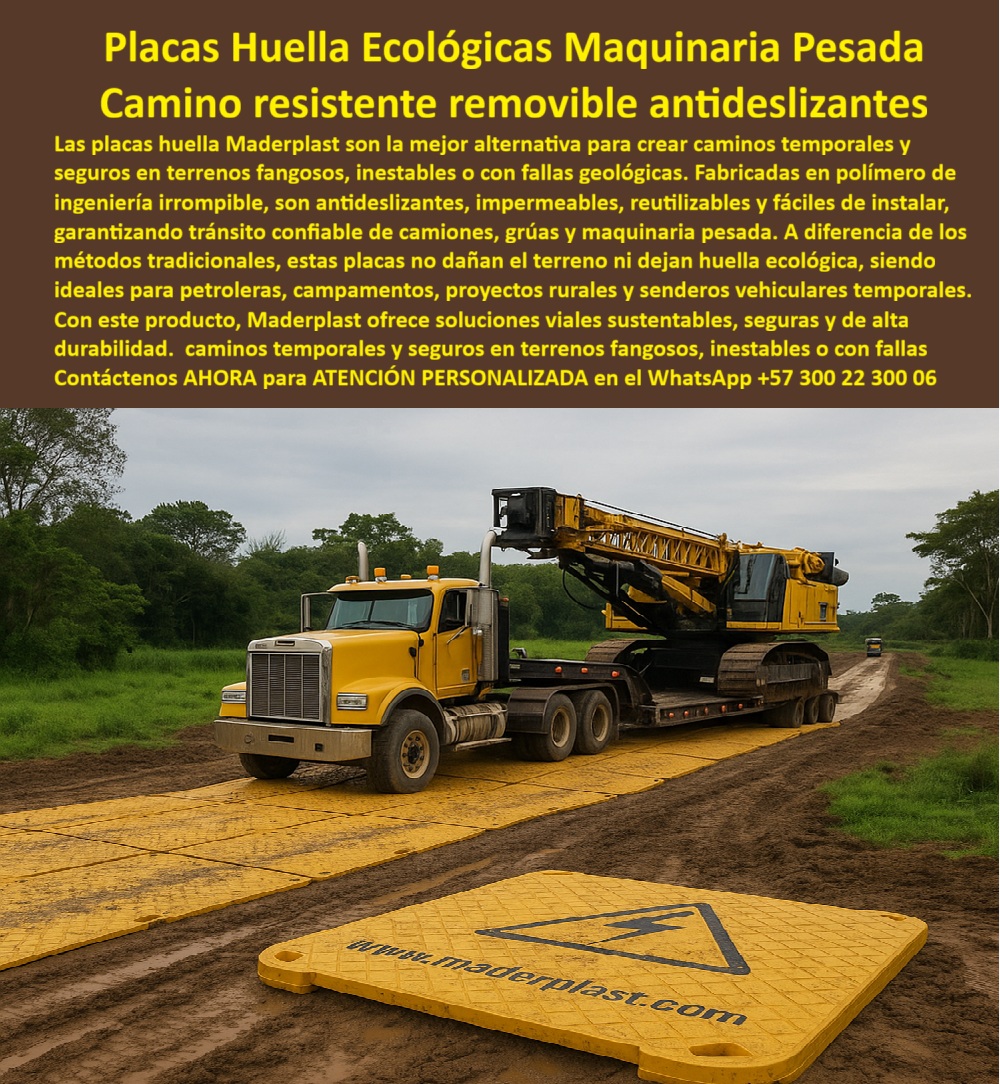 Placa Huella modular para camiones placas de soporte vehicular Maderplast 0 Huellas plásticas rurales placa huella plástica Planchas antideslizantes lodo piso plástico para lluvia Caminos resistentes para zonas de lodo Base de Vías  Placas Huella Ecológicas para Maquinaria Pesada: El Camino Resistente, Removible y Antideslizante que su Proyecto Exige, En la ejecución de obras de infraestructura, proyectos petroleros o campamentos en zonas rurales, el acceso y el tránsito seguro de la maquinaria pesada son el mayor desafío. Los métodos tradicionales colapsan en terrenos fangosos, inestables o con fallas geológicas, dejando un rastro de daño ambiental y sobrecostos operativos. Maderplast ha desarrollado la solución más innovadora y sostenible para esta problemática, La imagen que se observa es la prueba tangible de esta innovación. Si se pregunta qué placas sirven para caminos en terrenos fangosos, la respuesta es Maderplast. Nuestras placas huella ecológicas para maquinaria pesada son la alternativa definitiva para crear caminos temporales y seguros. Fabricadas en polímero de ingeniería irrompible, estas placas huella plásticas de alta resistencia son totalmente antideslizantes, impermeables y reutilizables, garantizando un tránsito confiable de camiones, grúas y maquinaria pesada sin dañar el terreno ni dejar huella ecológica, Ingeniería Sostenible para el Tráfico Extremo, Maderplast se convierte en el aliado estratégico para proyectos petroleros, proyectos viales rurales y senderos vehiculares temporales. El diseño de nuestra placa huella plástica modular no solo resuelve el problema del barro y el agua, sino que ofrece un soporte vehicular removible con la huella de carbono más baja del mercado. Si su prioridad es dónde comprar placas removibles para maquinaria pesada, sepa que Maderplast ofrece placas huella reutilizables para obras que facilitan la logística y reducen los costos de obra, Nuestras planchas antideslizantes para lodo garantizan seguridad vial y tracción incluso en las peores condiciones de lluvia. El material, polímero reforzado, soporta el peso de tractomulas y excavadoras sin deformarse, asegurando la durabilidad de la vía temporal. Si le preocupa cómo crear caminos temporales para grúas y tractomulas, la solución modular de Maderplast es fácil de instalar y retirar, optimizando los tiempos de operación sin requerir maquinaria pesada adicional para su montaje, Resistencia y Cumplimiento Ambiental Garantizados, Al elegir Maderplast, usted está invirtiendo en placas huella sostenibles para caminos que protegen su inversión y el medio ambiente. Nuestras placas huella removibles para carreteras no requieren permisos complejos ni causan impacto irreversible en el suelo, lo que simplifica la operación en campamentos y zonas de minería. Si se pregunta qué placas huella no dañan el terreno, la respuesta es esta tecnología que es ecológica y reutilizable, Nuestras placas huella resistentes a lluvia y placas huella seguras para terrenos fangosos aseguran la estabilidad en terrenos inestables, transformando un riesgo logístico en una operación confiable. Para los proyectos rurales y las obras de infraestructura, la placa huella plástica de alta resistencia es la única solución que ofrece caminos resistentes para zonas de lodo con una superficie texturizada antideslizante que previene accidentes. Además, al ser impermeables, mantienen su estabilidad incluso bajo inundaciones, El testimonio del Ing. Andrés Rincón, Supervisor de Obras en Proyectos Petroleros, lo valida: "Instalamos las placas huella plásticas de Maderplast y logramos caminos estables, seguros y sin dejar huella ecológica. Su resistencia al barro, la lluvia y el peso de la maquinaria pesada ha sido impecable." Esta experiencia demuestra que nuestra placa huella modular para camiones y placas huella seguras para maquinaria son la clave para la continuidad y la eficiencia de sus proyectos, En Maderplast, cada placa huella de polímero reforzado y placa huella plástica antideslizante es una promesa de calidad y fiabilidad. Somos el proveedor líder de huellas plásticas rurales y placas huella para minería. Maderplast es la única y mejor opción que cumple sus requisitos, ofreciendo soluciones viales sostenibles, seguras y de alta durabilidad, Contáctenos ahora para atención personalizada en el WhatsApp +57 300 22 300 06.