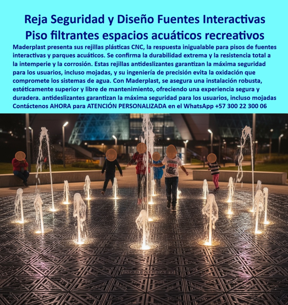 Rejillas Filtros Con Corte CNC Maquinados Plásticos De Precisión CNC Maderplast 0 Rejillas CNC plásticas pisos y cubiertas Rejillas plásticas con patrones únicos CNC Rejillas plásticas resistentes con perforaciones CNC Rejillas decorativa Rejillas de Seguridad y Diseño para Fuentes Interactivas: Innovación en Espacios Recreativos, El diseño de espacios urbanos modernos exige una combinación de estética, seguridad y durabilidad. La imagen que observas es la prueba de cómo Maderplast responde a esta necesidad con nuestras rejillas de seguridad y diseño para fuentes interactivas. Nuestro producto, un piso filtrante de espacios acuáticos recreativos, es una solución de ingeniería que confirma la durabilidad extrema y la resistencia total a la intemperie y la corrosión. A diferencia de las rejillas metálicas, nuestras rejillas plásticas CNC para fuentes urbanas garantizan la máxima seguridad, incluso mojadas, Si te preguntas dónde comprar rejillas plásticas para fuentes interactivas, la respuesta es con Maderplast, el experto en pisos plásticos antideslizantes para juegos con agua. Nuestras rejillas plásticas decorativas para espacios públicos están fabricadas con polímeros de ingeniería que no se oxidan, lo que elimina el mantenimiento y asegura una experiencia segura y duradera. ¿Qué ventajas tienen las rejillas plásticas frente a las metálicas? Son anticorrosivas, ligeras, estéticas y no requieren mantenimiento, lo que las convierte en la opción más confiable para cualquier proyecto, un aspecto crucial en el diseño de fuentes es la seguridad infantil. Si te preguntas si son seguras las rejillas plásticas para niños en fuentes interactivas, la respuesta es un rotundo sí. Su diseño antideslizante y su precisión CNC garantizan la máxima seguridad incluso cuando están mojadas, brindando tranquilidad a los padres y a los usuarios. Los pisos filtrantes plásticos con patrones geométricos que fabricamos son ideales para parques acuáticos, plazas y áreas recreativas, La durabilidad es una de nuestras mayores promesas. Si te preguntas qué durabilidad tienen las rejillas plásticas CNC, la respuesta es que pueden superar los 20 años de uso en ambientes húmedos y corrosivos sin perder sus propiedades. Además, el mantenimiento es prácticamente nulo; no se oxidan ni requieren pintura, lo que reduce drásticamente los costos operativos. Si necesitas rejillas plásticas resistentes para fuentes interactivas o pisos plásticos resistentes para exteriores húmedos, Maderplast te ofrece la solución perfecta, El testimonio de Laura Hernández, una ingeniera en espacios públicos, lo confirma: "Con las rejillas plásticas CNC de Maderplast logramos un piso antideslizante, resistente a la corrosión y con patrones geométricos que lucen espectaculares... El mantenimiento es prácticamente nulo." Esta experiencia demuestra que nuestras rejillas plásticas de diseño innovador CNC son la clave para entregar un proyecto urbano seguro, duradero e innovador, En Maderplast, cada una de nuestras rejillas plásticas CNC anticorrosivas urbanas y rejillas plásticas con perforaciones decorativas es una promesa de calidad y seguridad. Nuestra rejilla plástica estética para fuentes modernas y pisos plásticos antideslizantes para recreación son la solución perfecta que combina diseño, funcionalidad y durabilidad. Maderplast es la única y mejor opción que cumple tus requisitos, con productos de alta calidad para cualquier proyecto, Contáctanos ahora para atención personalizada en el WhatsApp +57 300 22 300 06.