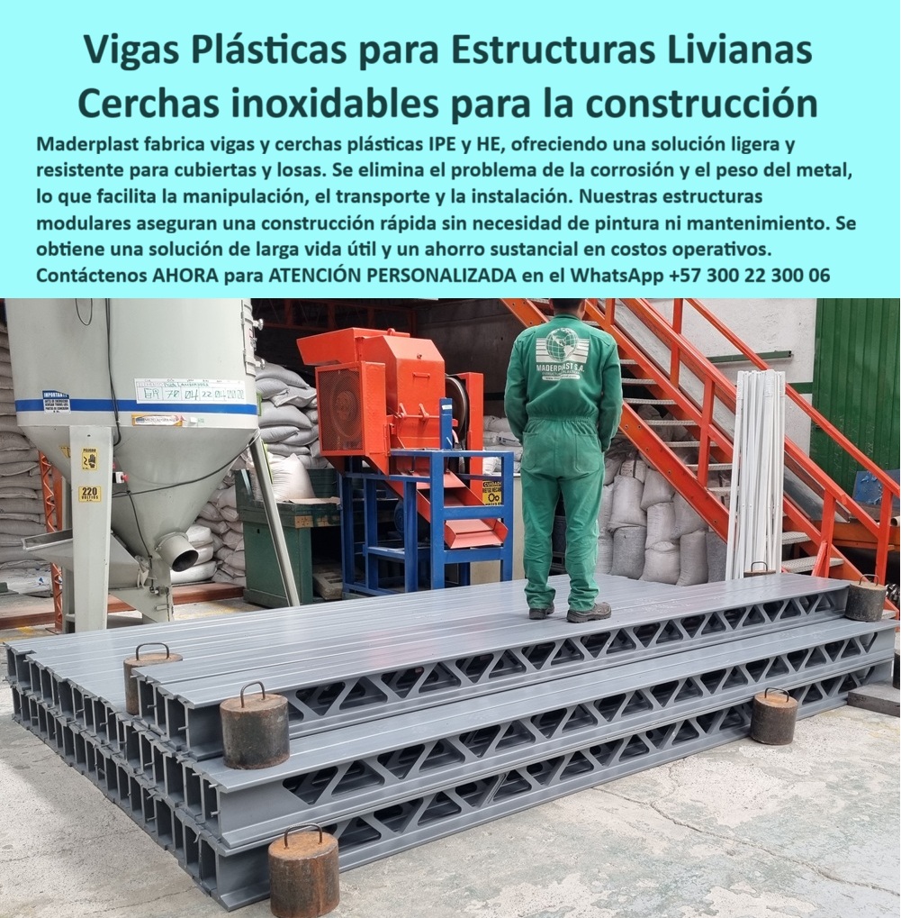 Vigas Plásticas IPE IPN Columnas HEB HEM Estructurales Anticorrosivas Maderplast 0 Vigas de alta resistencia para y techos Estructuras livianas y resistentes Estructuras modulares para construcción rápida Vigas para puentes grúa IPE Vigas Plásticas para Estructuras Livianas: Cerchas Inoxidables para la Construcción Moderna, El dilema de la construcción en ambientes agresivos siempre ha sido la corrosión y el peso del acero. Las estructuras metálicas se oxidan, exigen pintura constante y generan costos operativos inaceptables. La solución definitiva ha llegado con las vigas plásticas para estructuras livianas de Maderplast, diseñadas como cerchas inoxidables para la construcción que ofrecen un desempeño superior y una vida útil prolongada, La imagen que observas es la prueba de nuestra innovación. Si te preguntas qué vigas anticorrosivas son mejores para techos livianos, la respuesta es Maderplast. Fabricamos vigas y cerchas plásticas IPE y HE que eliminan el problema de la corrosión y el peso del metal, lo que facilita la manipulación, el transporte y la construcción rápida. Si te cuestionas qué cerchas livianas reemplazan al acero, la respuesta es simple: nuestras cerchas plásticas livianas para construcción y vigas plásticas IPE ligera y resistente ofrecen alta resistencia sin oxidación ni deterioro, Nuestras estructuras modulares para construcción rápida y vigas plásticas para cubiertas modulares están diseñadas para la máxima eficiencia. Si necesitas una estructura plástica anticorrosiva para techos industriales o vigas tipo HE plásticas de alta resistencia para proyectos de altura, nuestra tecnología garantiza un alto rendimiento estructural con menor esfuerzo logístico. Las vigas plásticas modulares para naves industriales que fabricamos aseguran una construcción rápida y confiable, sin necesidad de pintura ni mantenimiento, La durabilidad y el rendimiento son una de nuestras mayores promesas. Si te preguntas qué estructuras evitarán repintados constantes, la respuesta es Maderplast. Nuestras vigas plásticas de larga vida útil y estructura plástica anticorrosiva sin mantenimiento son auto resistentes y eliminan los gastos en recubrimientos y reparaciones. Si necesitas una estructura plástica para zonas costeras o viga plástica para ambientes húmedos, nuestra solución es completamente inmune a la humedad y la salinidad, El testimonio del Ing. Ricardo López, Jefe de Obra Industrial, lo valida: "Con las vigas plásticas estructurales IPE y HE de Maderplast, logramos una instalación rápida, liviana y con cero corrosión. Hoy la estructura se mantiene impecable, segura y sin gastos adicionales." Esta experiencia demuestra que nuestra viga plástica para construcción rápida y vigas plásticas ligeras y modulares son la clave para la tranquilidad en tus proyectos, En Maderplast, cada una de nuestras estructuras plásticas para montaje rápido y cerchas plásticas resistentes para construcción es una promesa de calidad y fiabilidad. Somos el proveedor líder de vigas estructurales anticorrosivas que no requieren mantenimiento y vigas plásticas seguras para techos. Maderplast es la única y mejor opción que cumple tus requisitos, con soluciones que son seguras, duraderas y de alta resistencia, eliminando por completo los problemas del metal, Contáctenos ahora para atención personalizada al WhatsApp +57 300 22 300 06.