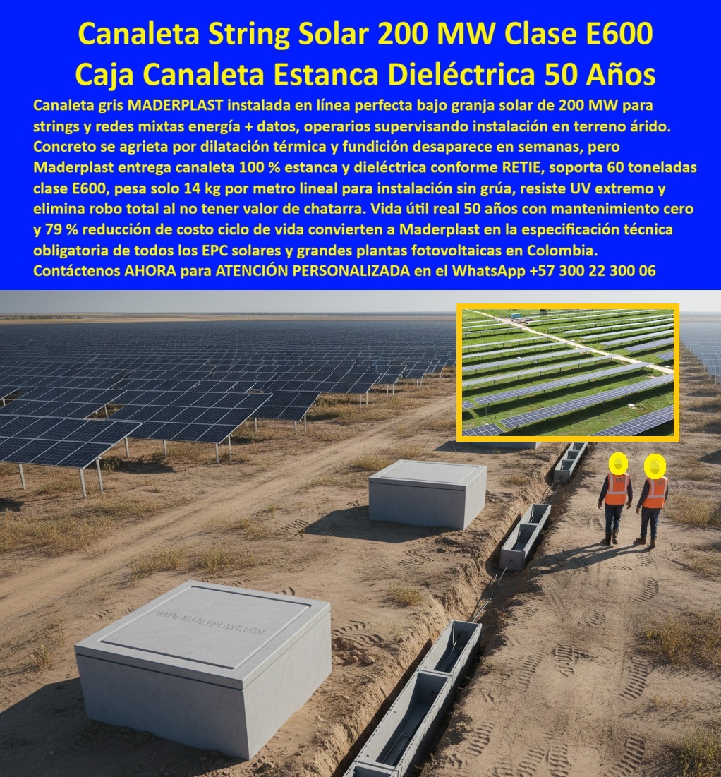 Proyectos Solares Caja Plástica Cámara Conexiones Granjas Solares Maderplast 0 canaleta string solar 200 MW, canaleta granja solar clase E600, canaleta redes mixtas energía datos, canaleta solar 79 % ahorro ciclo, canaleta string instalación 14 Proyectos Solares Caja Plástica Cámara Conexiones Granjas Solares Maderplast 0 canaleta string solar 200 MW canaleta granja solar clase E600 canaleta redes mixtas energía datos canaleta solar 79 ahorro ciclo canaleta string instalación 14