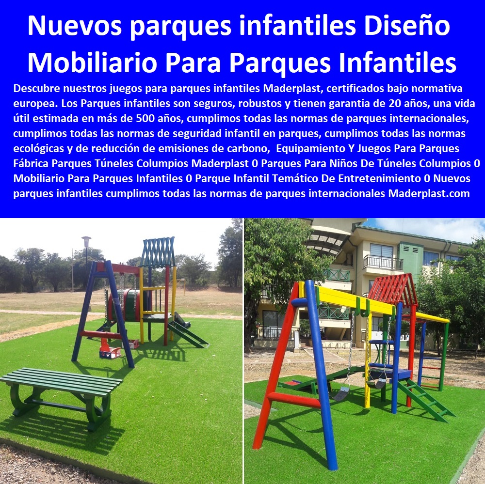 Equipamiento Y Juegos Para Parques Fábrica Parques Túneles Columpios Maderplast 0 Parques Para Niños De Túneles Columpios 0 Mobiliario Para Parques Infantiles 0 Parque Infantil Temático De Entretenimiento 0 Nuevos parques infantiles 0 Equipamiento Y Juegos Para Parques Fábrica Parques Túneles Columpios Maderplast 0 Parques Para Niños De Túneles Columpios 0 Mobiliario Para Parques Infantiles 0 Parque Infantil Temático De Entretenimiento 0 Nuevos parques infantiles