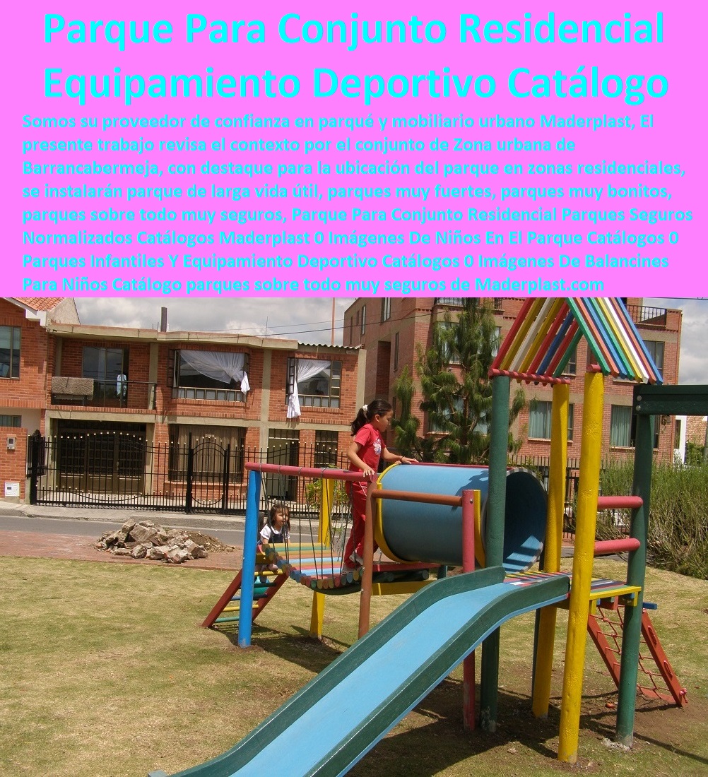 Parque Para Conjunto Residencial Parques Seguros Normalizados Catálogos Maderplast 0 Imágenes De Niños En El Parque Catálogos 0 Parques Infantiles Y Equipamiento Deportivo Catálogos 0 Imágenes De Balancines Para Niños Catálogo Parque 0 Parque Para Conjunto Residencial Parques Seguros Normalizados Catálogos Maderplast 0 Imágenes De Niños En El Parque Catálogos 0 Parques Infantiles Y Equipamiento Deportivo Catálogos 0 Imágenes De Balancines Para Niños Catálogo Parque