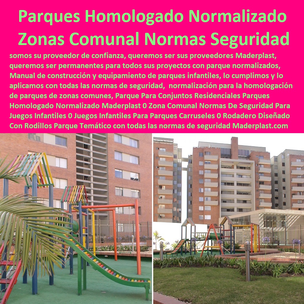 Parque Para Conjuntos Residenciales Parques Homologado Normalizado Maderplast 0 Zona Comunal Normas De Seguridad Para Juegos Infantiles 0 Juegos Infantiles Para Parques Carruseles 0 Rodadero Diseñado Con Rodillos 0 Parque Temático 00 Parque Para Conjuntos Residenciales Parques Homologado Normalizado Maderplast 0 Zona Comunal Normas De Seguridad Para Juegos Infantiles 0 Juegos Infantiles Para Parques Carruseles 0 Rodadero Diseñado Con Rodillos 0 Parque Temático 00