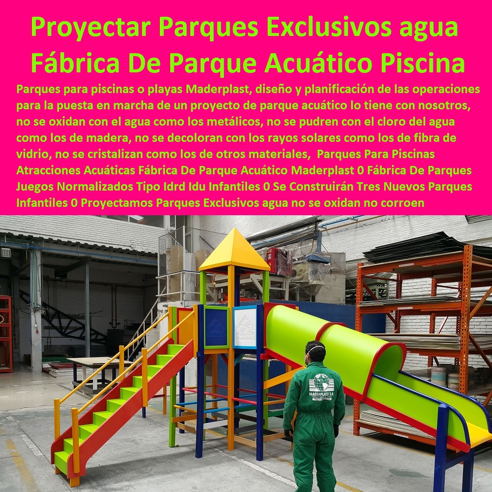 Parques Para Piscinas Atracciones Acuáticas Fábrica De Parque Acuático Maderplast 0 Fábrica De Parques Juegos Normalizados Tipo Idrd Idu Infantiles 0 Se Construirán Tres Nuevos Parques Infantiles 0 Proyectamos Parques Exclusivos agua 0 Parques Para Piscinas Atracciones Acuáticas Fábrica De Parque Acuático Maderplast 0 Fábrica De Parques Juegos Normalizados Tipo Idrd Idu Infantiles 0 Se Construirán Tres Nuevos Parques Infantiles 0 Proyectamos Parques Exclusivos agua 0