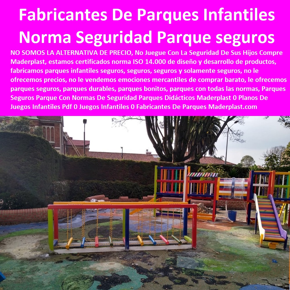 Parques Seguros Parque Con Normas De Seguridad Parques Didácticos Maderplast 0 Planos De Juegos Infantiles Pdf 0 Juegos Infantiles Y Mobiliario Urbano 0 Fabricantes De Parques Infantiles Bogotá Precios 0 Sube Y Baja Juego Infantil 00 Parques Seguros Parque Con Normas De Seguridad Parques Didácticos Maderplast 0 Planos De Juegos Infantiles Pdf 0 Juegos Infantiles Y Mobiliario Urbano 0 Fabricantes De Parques Infantiles Bogotá Precios 0 Sube Y Baja Juego Infantil 00