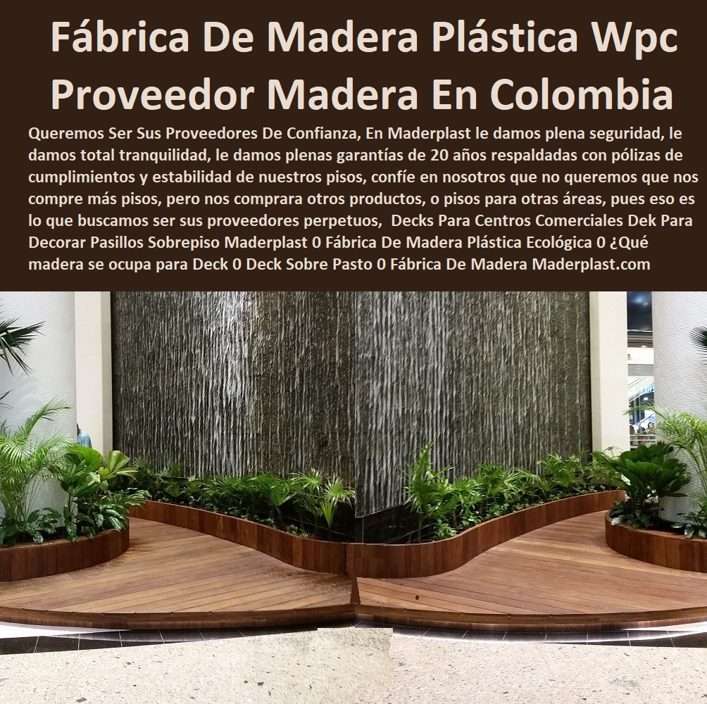 Decks Para Centros Comerciales Dek Para Decorar Pasillos Sobrepiso Maderplast 0 Fábrica De Madera Plástica Ecológica 0 Qué madera se ocupa para Deck 0 Deck Sobre Pasto 0 Fábrica De Madera Plástica 0 Proveedores De Madera En Colombia 00 Decks Para Centros Comerciales Dek Para Decorar Pasillos Sobrepiso Maderplast 0 Fábrica De Madera Plástica Ecológica 0 ¿Qué madera se ocupa para Deck 0 Deck Sobre Pasto 0 Fábrica De Madera Plástica 0 Proveedores De Madera En Colombia 00