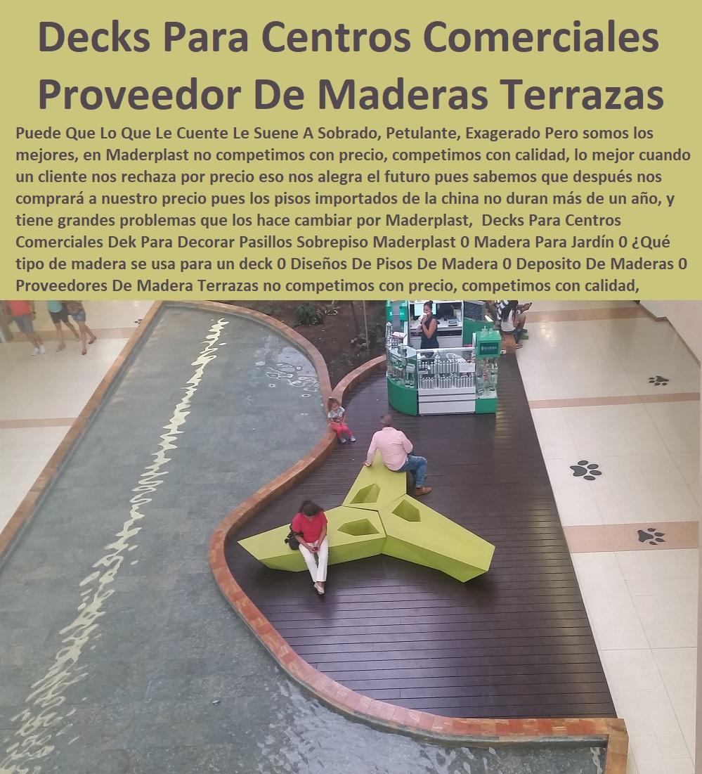 Decks Para Centros Comerciales Dek Para Decorar Pasillos Sobrepiso Maderplast 0 Madera Para Jardín 0 Qué tipo de madera se usa para un deck 0 Diseños De Pisos De Madera 0 Deposito De Maderas 0 Proveedores De Madera De Pino 0 Terrazas 00 Decks Para Centros Comerciales Dek Para Decorar Pasillos Sobrepiso Maderplast 0 Madera Para Jardín 0 ¿Qué tipo de madera se usa para un deck 0 Diseños De Pisos De Madera 0 Deposito De Maderas 0 Proveedores De Madera De Pino 0 Terrazas 00