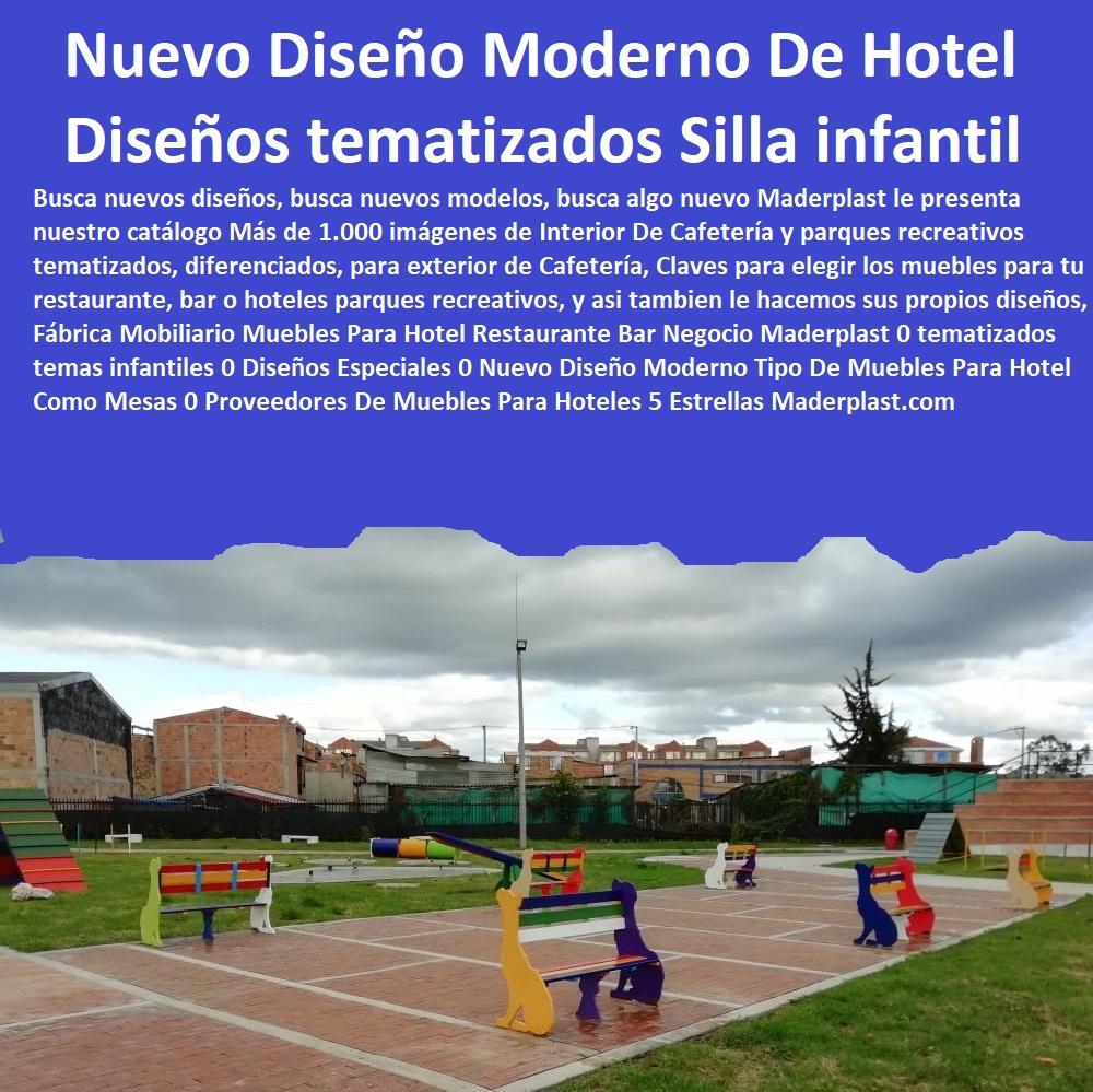 Fábrica Mobiliario Muebles Para Hotel Restaurante Bar Negocio Maderplast 0 tematizados temas infantiles 0 Diseños Especiales 0 Nuevo Diseño Moderno Tipo De Muebles Para Hotel Como Mesas 0 Proveedores De Muebles Para Hoteles 5 Estrellas 0 Fábrica Mobiliario Muebles Para Hotel Restaurante Bar Negocio Maderplast 0 tematizados  temas infantiles 0 Diseños Especiales 0 Nuevo Diseño Moderno Tipo De Muebles Para Hotel Como Mesas 0 Proveedores De Muebles Para Hoteles 5 Estrellas 00 Catálogo Hotelera Turismo Recreación 0 Equipamiento Turístico 0 Infraestructura Equipamiento E Instalaciones Recreativas 0 Diseños Comedores Suministros 0 Modelos Ecológicos Centros Recreativos 0 Dotaciones Hoteleras 0 Suministros Para Hostelería Y Turismo 0 Asientos Graderías 0 Nuevos Materiales Inoxidables 0 Elemento Libre De Mantenimiento 0 