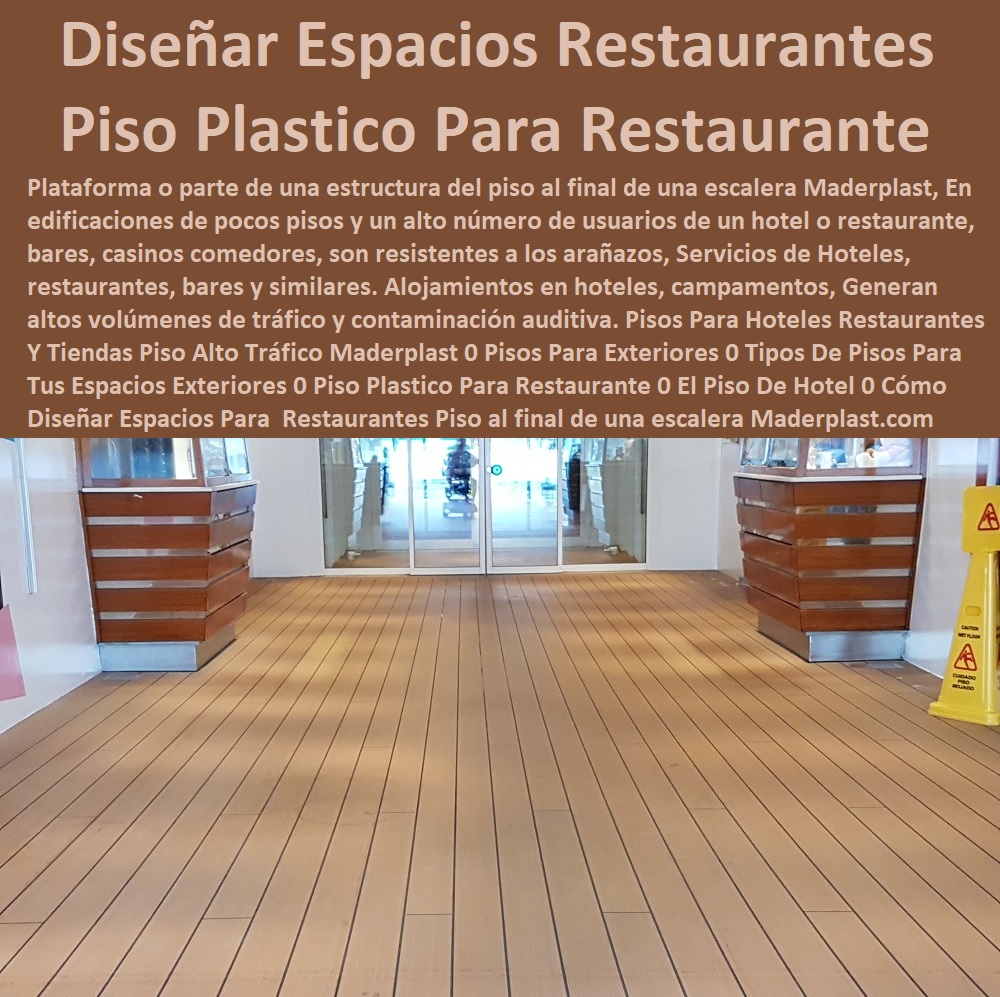 Pisos Para Hoteles  Catálogo Hotelera Turismo Recreacion 0 Equipamiento Turístico 0 Infraestructura Equipamiento E Instalaciones Recreativas 0 Centros Recreativos Parques Acuaticos Parques Para Perros Parques Temáticos Atracciones Mecánicas Juegos Didácticos 0 Proveedor Para Hotel Restaurante 0 Muebles Taberna Bar Negocios 0 Materiales Bar Cafetería Pizzeria 0 Mobiliario Comedores Casinos 0  Materiales Hosterías 0 Restaurantes Y Tiendas Piso Alto Tráfico Maderplast 0 Pisos Para Exteriores 0 Tipos De Pisos Para Tus Espacios Exteriores 0 Piso Plástico Para Restaurante 0 El Piso De Hotel 0 Cómo Diseñar Espacios Para  Restaurantes 0  Pisos Para Hoteles Restaurantes Y Tiendas Piso Alto Tráfico Maderplast 0 Pisos Para Exteriores 0 Tipos De Pisos Para Tus Espacios Exteriores 0 Piso Plástico Para Restaurante 0 El Piso De Hotel 0 Cómo Diseñar Espacios Para  Restaurantes 0 