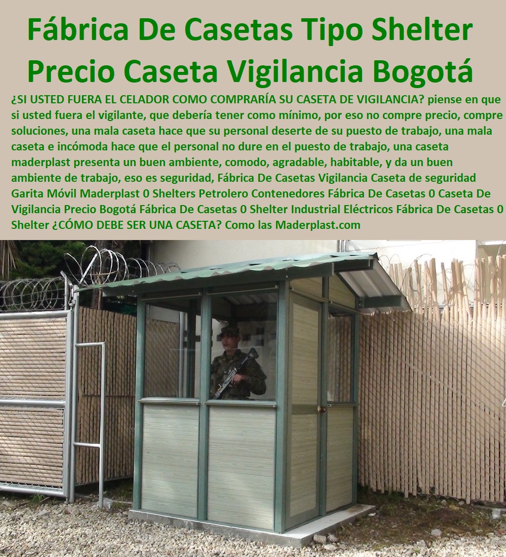 Fábrica De Casetas Vigilancia Caseta de seguridad Garita Móvil Maderplast 0 Shelters Petrolero Contenedores Fábrica De Casetas 0 Caseta De Vigilancia Precio Bogotá  comprar shelter, bodega, puesto torre, puesto parada, punto sanitarios y baños químicos, inodoro químico portátil, cabinas tipo shelter, garita de control, letrina sanitaria, 0 garitas de seguridad, casetas y cabinas, 0 baño químico, letrinas sanitarias, kiosco,s cabina, cobertizos, módulos, Fábrica De Casetas 0 Shelter Industrial Eléctricos Fábrica De Casetas 0 Shelter Fábrica De Casetas Vigilancia Caseta de seguridad Garita Móvil Maderplast 0 Shelters Petrolero Contenedores Fábrica De Casetas 0 Caseta De Vigilancia Precio Bogotá Fábrica De Casetas 0 Shelter Industrial Eléctricos Fábrica De Casetas 0 Shelter