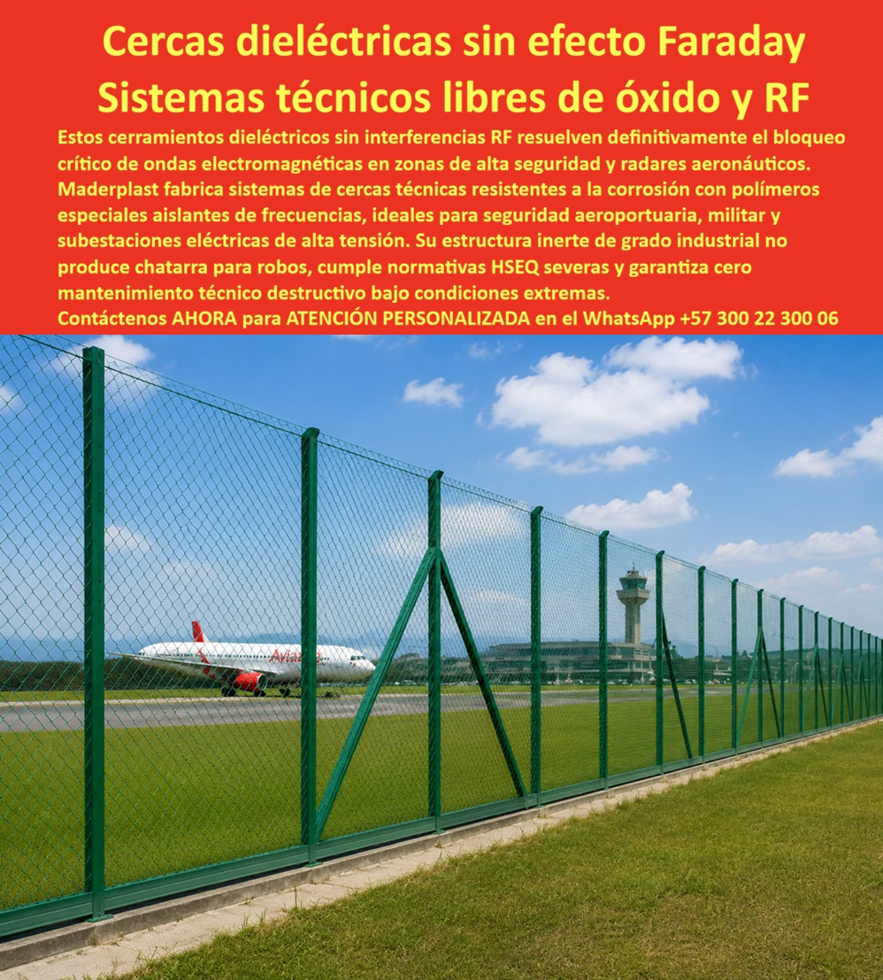 Cercas Sin Efecto Jaula Faraday Frecuencias Electromagnéticas Maderplast Sistemas De Cercas Técnicas Resistentes A La Corrosión Cercas Especiales Aislantes de Frecuencias Seguridad Aeroportuaria Cerramientos dieléctricos sin interferencias RF