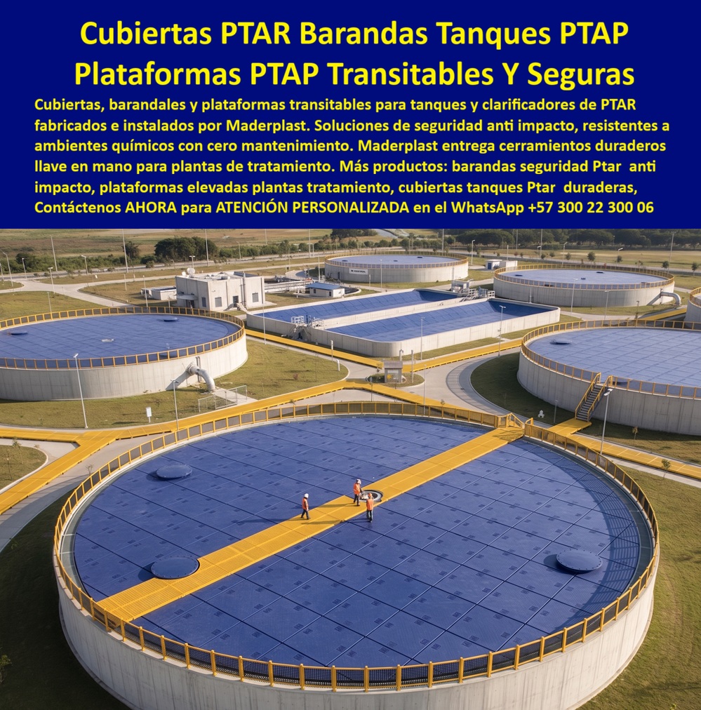 Cubiertas plantas tratamiento PTAR Barandas Tapas Tanques PTAR Maderplast Barandas de Seguridad para Tanques de Tratamiento de Aguas Residuales Cerramientos perimetrales clarificadores antiimpacto Plataformas Transitables Para PTAR Fácil