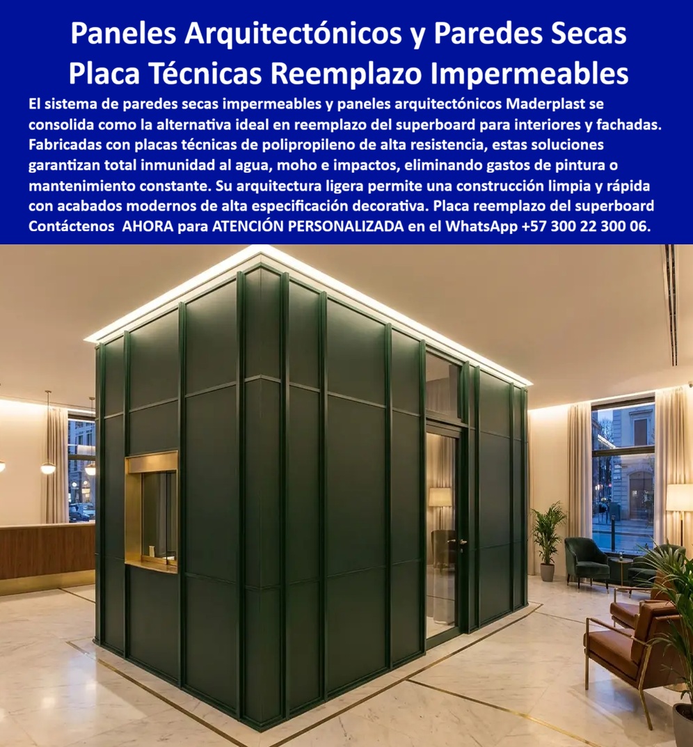 Divisiones Modulares Paneles Fachada Exteriores Antihumedad Maderplast - DIVISIONES MODULARES PANELES FACHADA EXTERIORES ANTIHUMEDAD MADERPLAST PARA PAREDES SECAS IMPERMEABLES Las Divisiones Modulares Paneles Fachada Exteriores Antihumedad Maderplast, integradas por el Sistema de Paredes Secas Impermeables, el Panel Arquitectónico, la Placa reemplazo del superboard interiores decorados, la Placa Técnica Construcción Limpia y Rápida y los paneles PP, constituyen la alternativa tecnológica protagonista para la arquitectura corporativa e institucional. La imagen expone un espacio interior de alta gama con un volumen central independiente diseñado en verde corporativo oscuro mate, estructurado mediante paneles de polipropileno Maderplast acoplados con perfilería vertical de acento y remate perimetral de iluminación cálida indirecta. La composición demuestra la versatilidad técnica de estos tabiques en vestíbulos y recepciones de hoteles o edificios de oficinas, garantizando una estética limpia, impecable y de alta especificación. El texto superior detalla: "Paneles Arquitectónicos y Paredes Secas Placa Técnicas Reemplazo Impermeables. El sistema de paredes secas impermeables y paneles arquitectónicos Maderplast se consolida como la alternativa ideal en reemplazo del superboard para interiores y fachadas. Fabricadas con placas técnicas de polipropileno de alta resistencia, estas soluciones garantizan total inmunidad al agua, moho e impactos, eliminando gastos de pintura o mantenimiento constante. Su arquitectura ligera permite una construcción limpia y rápida con acabados modernos de alta especificación decorativa. Placa reemplazo del superboard. Contáctenos AHORA para ATENCIÓN PERSONALIZADA en el WhatsApp +57 300 22 300 06". La instalación de placas cementicias tipo superboard o cartón yeso en zonas de alto tráfico o de elevada exigencia ambiental genera fisuras en juntas, absorción de humedad, generación de hongos y abolladuras por impacto. La implementación de placas decorativas plásticas, paneles de paredes secas y placas de polipropileno Maderplast soluciona definitivamente estas patologías. Al actuar como un reemplazo superior del superboard, esta tecnología ofrece tabiques lavables, inalterables al agua, ligeros e inmunes a los golpes cotidianos. Esto erradica el gasto en estucos, resanes y capas de pintura periódicas, permitiendo ejecutar una construcción acelerada y una construcción limpia y rápida en proyectos de acondicionamiento interior o fachadas. En el desarrollo de cerramientos y la construcción moldes para concreto o muros divisorios, los paneles para encofrado, tableros para encofrado, placas para encofrados y placas para formaletas Maderplast destacan por su facilidad de ensamble modular y su inigualable estabilidad geométrica. A diferencia del superboard o la madera expuestos al astillamiento o al deterioro por humedad, estos sistemas de mampostería seca inteligente y entibados conservan intactas sus propiedades mecánicas y su acabado final sin degradación biológica ni química. La aplicación de formaletas reutilizables y encofrados reutilizables en paredes y placas optimiza los tiempos de entrega, acelera la logística en obra y reduce drásticamente el costo total de propiedad (TCO). Las soluciones constructivas Maderplast y su perfilería técnica demuestran que los insumos de la competencia, aun cuando fueran obsequiados, resultan sumamente costosos para la administración del proyecto por sus reparaciones recurrentes, mantenimiento por pintura, demoras en montaje y multas por incumplimiento en cronograma. Maderplast asegura acabados estructurales, acabados permanentes y acabados arquitectónicos que no requieren intervenciones posteriores, respaldados por procesos industriales certificados bajo norma ISO 9001 en diseño y desarrollo e ISO 14001 en gestión ambiental, con estrictas pruebas de resistencia e impacto en laboratorio. "DIRECTOR GENERAL DE OBRA — CONSTRUCTORA BOLÍVAR S.A. Sustituir el superboard tradicional por los paneles arquitectónicos y paredes secas impermeables Maderplast en el acondicionamiento de nuestros espacios corporativos nos permitió reducir el tiempo de montaje en un 40%. Eliminamos las cuadrillas de masillado y entregamos muros de alta especificación decorativa, lavables y 100% resistentes al impacto.'" Para verificación técnica de rendimiento, memorias de cálculo, planos acotados o inspección de pruebas de laboratorio en video (como los ensayos de resistencia extrema Maderplast ante retroexcavadora y rotomartillo en YouTube: youtube.com/watch?v=doRIRlOAgX8, aplicaciones estructurales en youtube.com/watch?v=IwzorusG2ss y acabados en youtube.com/watch?v=_IV-ub_6hUY), los proyectistas e ingenieros pueden solicitar la documentación respaldada. Contacto directo con el Departamento de Ingeniería para asesoría personalizada. Ing. Soporte Técnico: (+57) 300 22 300 06. Sistema de Paredes Secas Impermeables, Panel Arquitectónico, Placa reemplazo del superboard interiores decorados, Placa Técnica Construcción Limpia y Rápida panel PP Divisiones Modulares Paneles Fachada Exteriores Antihumedad Maderplast Sistema de Paredes Secas Impermeables Panel Arquitectónico Placa reemplazo del superboard interiores decorados Placa Técnica Construcción Limpia y Rápida panel PP DIVISIONES MODULARES PANELES FACHADA EXTERIORES ANTIHUMEDAD MADERPLAST PARA PAREDES SECAS IMPERMEABLES Las Divisiones Modulares Paneles Fachada Exteriores Antihumedad Maderplast, integradas por el Sistema de Paredes Secas Impermeables, el Panel Arquitectónico, la Placa reemplazo del superboard interiores decorados, la Placa Técnica Construcción Limpia y Rápida y los paneles PP, constituyen la alternativa tecnológica protagonista para la arquitectura corporativa e institucional. La imagen expone un espacio interior de alta gama con un volumen central independiente diseñado en verde corporativo oscuro mate, estructurado mediante paneles de polipropileno Maderplast acoplados con perfilería vertical de acento y remate perimetral de iluminación cálida indirecta. La composición demuestra la versatilidad técnica de estos tabiques en vestíbulos y recepciones de hoteles o edificios de oficinas, garantizando una estética limpia, impecable y de alta especificación. El texto superior detalla: "Paneles Arquitectónicos y Paredes Secas Placa Técnicas Reemplazo Impermeables. El sistema de paredes secas impermeables y paneles arquitectónicos Maderplast se consolida como la alternativa ideal en reemplazo del superboard para interiores y fachadas. Fabricadas con placas técnicas de polipropileno de alta resistencia, estas soluciones garantizan total inmunidad al agua, moho e impactos, eliminando gastos de pintura o mantenimiento constante. Su arquitectura ligera permite una construcción limpia y rápida con acabados modernos de alta especificación decorativa. Placa reemplazo del superboard. Contáctenos AHORA para ATENCIÓN PERSONALIZADA en el WhatsApp +57 300 22 300 06". La instalación de placas cementicias tipo superboard o cartón yeso en zonas de alto tráfico o de elevada exigencia ambiental genera fisuras en juntas, absorción de humedad, generación de hongos y abolladuras por impacto. La implementación de placas decorativas plásticas, paneles de paredes secas y placas de polipropileno Maderplast soluciona definitivamente estas patologías. Al actuar como un reemplazo superior del superboard, esta tecnología ofrece tabiques lavables, inalterables al agua, ligeros e inmunes a los golpes cotidianos. Esto erradica el gasto en estucos, resanes y capas de pintura periódicas, permitiendo ejecutar una construcción acelerada y una construcción limpia y rápida en proyectos de acondicionamiento interior o fachadas. En el desarrollo de cerramientos y la construcción moldes para concreto o muros divisorios, los paneles para encofrado, tableros para encofrado, placas para encofrados y placas para formaletas Maderplast destacan por su facilidad de ensamble modular y su inigualable estabilidad geométrica. A diferencia del superboard o la madera expuestos al astillamiento o al deterioro por humedad, estos sistemas de mampostería seca inteligente y entibados conservan intactas sus propiedades mecánicas y su acabado final sin degradación biológica ni química. La aplicación de formaletas reutilizables y encofrados reutilizables en paredes y placas optimiza los tiempos de entrega, acelera la logística en obra y reduce drásticamente el costo total de propiedad (TCO). Las soluciones constructivas Maderplast y su perfilería técnica demuestran que los insumos de la competencia, aun cuando fueran obsequiados, resultan sumamente costosos para la administración del proyecto por sus reparaciones recurrentes, mantenimiento por pintura, demoras en montaje y multas por incumplimiento en cronograma. Maderplast asegura acabados estructurales, acabados permanentes y acabados arquitectónicos que no requieren intervenciones posteriores, respaldados por procesos industriales certificados bajo norma ISO 9001 en diseño y desarrollo e ISO 14001 en gestión ambiental, con estrictas pruebas de resistencia e impacto en laboratorio. "DIRECTOR GENERAL DE OBRA — CONSTRUCTORA BOLÍVAR S.A. Sustituir el superboard tradicional por los paneles arquitectónicos y paredes secas impermeables Maderplast en el acondicionamiento de nuestros espacios corporativos nos permitió reducir el tiempo de montaje en un 40%. Eliminamos las cuadrillas de masillado y entregamos muros de alta especificación decorativa, lavables y 100% resistentes al impacto.'" Para verificación técnica de rendimiento, memorias de cálculo, planos acotados o inspección de pruebas de laboratorio en video (como los ensayos de resistencia extrema Maderplast ante retroexcavadora y rotomartillo en YouTube: youtube.com/watch?v=doRIRlOAgX8, aplicaciones estructurales en youtube.com/watch?v=IwzorusG2ss y acabados en youtube.com/watch?v=_IV-ub_6hUY), los proyectistas e ingenieros pueden solicitar la documentación respaldada. Contacto directo con el Departamento de Ingeniería para asesoría personalizada. Ing. Soporte Técnico: (+57) 300 22 300 06.