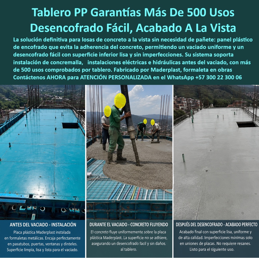 Tableros De Polipropileno Placa Encofrados De PP Concreto Maderplast - Tableros de polipropileno de encofrado con garantía de más de quinientos usos entregan desencofrado fácil y acabado a la vista de alta calidad en losas de concreto. Estos paneles plásticos de Maderplast constituyen la solución definitiva para fundir entrepisos y losas macizas sin necesidad de pañete ni resanes. La superficie antiadherente permite un vaciado uniforme, evita que el concreto se pegue y deja la cara inferior lisa, uniforme y libre de imperfecciones relevantes. En obra el proceso se vuelve limpio y controlado. El tablero se instala sobre las formaletas metálicas, se adapta a pasatubos, puertas, ventanas y dinteles, y queda perfectamente nivelado para recibir la concremalla y las instalaciones eléctricas e hidráulicas. Durante el vaciado el concreto fluye sin adherirse a la placa plástica. Al desencofrar, la losa muestra un acabado a la vista listo, con imperfecciones mínimas sólo en las uniones de placas, sin requerir trabajos posteriores de resane. Esta tecnología elimina los problemas recurrentes del fenólico y de las formaletas tradicionales: hinchazón, pérdida de planicidad, marcas de madera y la necesidad de cuadrillas de acabado. Los tableros plásticos de encofrado y las láminas de polipropileno para fundir placas de entrepiso mantienen su geometría ciclo tras ciclo. La construcción industrializada gana velocidad, reduce desperdicios y baja de forma medible el costo total de propiedad. Cada tablero se convierte en un activo de alta rotación que soporta más de quinientos usos comprobados. Los sistemas convencionales, aunque lleguen a precio bajo, terminan resultando carísimos por degradación, reprocesos, atrasos y reclamos de calidad. Maderplast entrega una solución de ingeniería del concreto que convierte cada vaciado en un resultado predecible y reutilizable. Las plantas cuentan con certificación ISO 9001 en diseño y fabricación e ISO 14001 ambiental, y las piezas se validan con pruebas de laboratorio exigentes. Un residente de obra de un edificio de varios pisos comentó: “Con los tableros de polipropileno Maderplast eliminamos por completo la cuadrilla de pañetes en las losas. El desencofrado es limpio, el acabado queda listo y los mismos paneles siguen trabajando después de cientos de usos. Cualquier alternativa, aunque nos la regalaran, salía más cara por el tiempo y los resanes que genera”. La evidencia que elimina la duda técnica al firmar la orden de compra está en las pruebas extremas. El video en el que una retroexcavadora, un mazo de construcción y un rotomartillo impactan directamente las placas Maderplast demuestra una resistencia que cambia la percepción de cualquier ingeniero. Este registro, junto con el canal completo de validaciones, las formaletas en vaciado real y los acabados de superficie, constituye el respaldo que un profesional necesita para especificar con tranquilidad.Para solicitar planos acotados, memorias de cálculo, especificación en pliegos o cotización de producción en serie, contacte directamente al Departamento de Ingeniería. Ing. Soporte Técnico: (+57) 300 22 300 06 | ingenieria@maderplast.co. Placa Formaletas de Entrepisos, Panel Encofrado de Losas Macizas, Placa PlásticaFormaletas, Láminas de polipropileno fundir placas de entrepiso, Molde plástico losas PP Tableros De Polipropileno Placa Encofrados De PP Concreto Maderplast Placa Formaletas de Entrepisos Panel Encofrado de Losas Macizas Placa Plástica Formaletas Láminas de polipropileno fundir placas de entrepiso Molde plástico losas PP Tableros de polipropileno de encofrado con garantía de más de quinientos usos entregan desencofrado fácil y acabado a la vista de alta calidad en losas de concreto. Estos paneles plásticos de Maderplast constituyen la solución definitiva para fundir entrepisos y losas macizas sin necesidad de pañete ni resanes. La superficie antiadherente permite un vaciado uniforme, evita que el concreto se pegue y deja la cara inferior lisa, uniforme y libre de imperfecciones relevantes. En obra el proceso se vuelve limpio y controlado. El tablero se instala sobre las formaletas metálicas, se adapta a pasatubos, puertas, ventanas y dinteles, y queda perfectamente nivelado para recibir la concremalla y las instalaciones eléctricas e hidráulicas. Durante el vaciado el concreto fluye sin adherirse a la placa plástica. Al desencofrar, la losa muestra un acabado a la vista listo, con imperfecciones mínimas sólo en las uniones de placas, sin requerir trabajos posteriores de resane. Esta tecnología elimina los problemas recurrentes del fenólico y de las formaletas tradicionales: hinchazón, pérdida de planicidad, marcas de madera y la necesidad de cuadrillas de acabado. Los tableros plásticos de encofrado y las láminas de polipropileno para fundir placas de entrepiso mantienen su geometría ciclo tras ciclo. La construcción industrializada gana velocidad, reduce desperdicios y baja de forma medible el costo total de propiedad. Cada tablero se convierte en un activo de alta rotación que soporta más de quinientos usos comprobados. Los sistemas convencionales, aunque lleguen a precio bajo, terminan resultando carísimos por degradación, reprocesos, atrasos y reclamos de calidad. Maderplast entrega una solución de ingeniería del concreto que convierte cada vaciado en un resultado predecible y reutilizable. Las plantas cuentan con certificación ISO 9001 en diseño y fabricación e ISO 14001 ambiental, y las piezas se validan con pruebas de laboratorio exigentes. Un residente de obra de un edificio de varios pisos comentó: “Con los tableros de polipropileno Maderplast eliminamos por completo la cuadrilla de pañetes en las losas. El desencofrado es limpio, el acabado queda listo y los mismos paneles siguen trabajando después de cientos de usos. Cualquier alternativa, aunque nos la regalaran, salía más cara por el tiempo y los resanes que genera”. La evidencia que elimina la duda técnica al firmar la orden de compra está en las pruebas extremas. El video en el que una retroexcavadora, un mazo de construcción y un rotomartillo impactan directamente las placas Maderplast demuestra una resistencia que cambia la percepción de cualquier ingeniero. Este registro, junto con el canal completo de validaciones, las formaletas en vaciado real y los acabados de superficie, constituye el respaldo que un profesional necesita para especificar con tranquilidad.Para solicitar planos acotados, memorias de cálculo, especificación en pliegos o cotización de producción en serie, contacte directamente al Departamento de Ingeniería. Ing. Soporte Técnico: (+57) 300 22 300 06 | ingenieria@maderplast.co.
