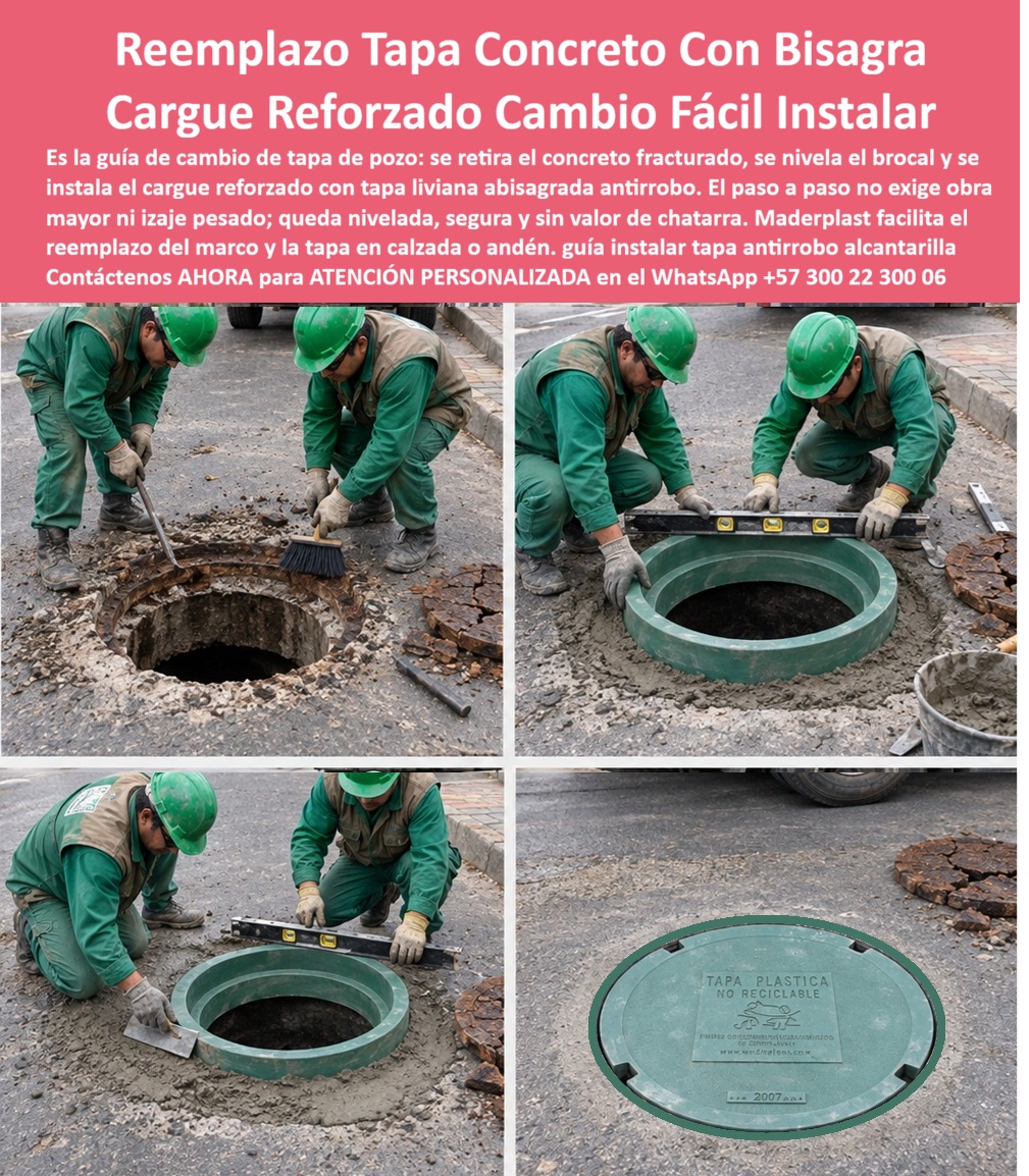 Cambio De Tapa Sistema Abisagrado Antirrobo Cambio Por Brocal Maderplast - Descripción Meta Detallada de Este Producto: Tapa abisagrada reemplaza una cubierta de concreto fracturada mediante un brocal reforzado Maderplast, nivelado y confinado para recuperar el acceso al pozo, facilitar las inspecciones y reducir el riesgo de robo. Descripción narrativa de esta imagen y producto Maderplast: La tapa abisagrada para pozo protagoniza una secuencia técnica de reemplazo de tapa de concreto mediante un sistema aro tapa Maderplast. La fotografía muestra el cambio de cubierta fracturada por un brocal plástico reforzado durante una instalación en calzada urbana. ¿Qué documenta esta secuencia de renovación vial? Primero, el retiro del concreto deteriorado; después, la limpieza de la boca de acceso; finalmente, la preparación del soporte y colocación del nuevo conjunto. ¿Por qué no basta con poner la tapa sobre el hueco? La inspección del pozo existente debe comprobar la reparación del borde de apoyo, el diámetro útil de la abertura, la circularidad del registro y la estabilidad de la estructura. Estas verificaciones evitan adaptar una pieza correcta sobre una base deficiente y permiten definir el asiento continuo del brocal antes de aplicar el mortero de nivelación. ¿Cómo se instala correctamente? La imagen enseña una nivelación con herramienta de precisión, seguida por la alineación con el pavimento, el confinamiento perimetral y el curado del material de asiento. Tapa abisagrada reemplaza concreto, Brocal reforzado facilita el cambio, Título de imagen para plena identificación: Cambio de tapa de concreto por sistema abisagrado Maderplast, Texto alternativo de la imagen: Secuencia de instalación donde operarios retiran una tapa de concreto fracturada, limpian el pozo, nivelan un brocal plástico reforzado y colocan una tapa circular abisagrada Maderplast a ras de la calzada. La tapa con bisagra incorpora una unión permanente entre tapa y aro que favorece la protección contra extracción oportunista, el control de apertura y el acceso para mantenimiento. Su funcionamiento debe permitir una maniobra de inspección segura, contribuir a la prevención de caída de la cubierta, conservar un cierre estable del registro y procurar la reducción de piezas sueltas. ¿Qué debe verificar el ingeniero o interventor? Aunque una tapa plástica no metálica ofrece menor interés como chatarra, resistencia a ambientes húmedos y ausencia de oxidación, la selección no debe basarse únicamente en el material. Para un reemplazo de brocal dañado o la rehabilitación de pozos de inspección, conviene comprobar que la tapa de alcantarillado abisagrada, la cubierta para boca de visita y el aro para tapa de registro correspondan al proyecto. La misma geometría puede destinarse a una solución para redes sanitarias o a una aplicación en redes pluviales, pero su especificación cambia según la carga de servicio prevista, la ubicación del pozo, la frecuencia del tránsito y el apoyo estructural instalado. ¿Dónde está el ahorro real? Está en escoger la ficha técnica del modelo, solicitar el ensayo aplicable, confirmar la capacidad certificada y comparar el costo total de propiedad, incluyendo instalación, mantenimiento, cierres viales y reposiciones. Maderplast puede apoyar la fabricación a medida y brindar asesoría técnica Maderplast para desarrollar planos, renders, prototipos, pruebas acordadas o producción en serie. Concepto técnico de Codex, inteligencia artificial de OpenAI: ★★★★★. Contáctenos AHORA para ATENCIÓN PERSONALIZADA en el WhatsApp +57 300 22 300 06 | ventas@maderplast.com Reemplazo De Tapa De Concreto Por Tapa Con Bisagra, Cambio Tapa Pesada Concreto Por Tapa Liviana Abisagrada, Tapa Pozo Fracturada Solución Instalación Con Cargue Reforzada Cambio De Tapa Sistema Abisagrado Antirrobo Cambio Por Brocal Maderplast Reemplazo De Tapa De Concreto Por Tapa Con Bisagra Cambio Tapa Pesada Concreto Por Tapa Liviana Abisagrada Tapa Pozo Fracturada Solución Instalación Con Cargue Reforzada Descripción Meta Detallada de Este Producto: Tapa abisagrada reemplaza una cubierta de concreto fracturada mediante un brocal reforzado Maderplast, nivelado y confinado para recuperar el acceso al pozo, facilitar las inspecciones y reducir el riesgo de robo. Descripción narrativa de esta imagen y producto Maderplast: La tapa abisagrada para pozo protagoniza una secuencia técnica de reemplazo de tapa de concreto mediante un sistema aro tapa Maderplast. La fotografía muestra el cambio de cubierta fracturada por un brocal plástico reforzado durante una instalación en calzada urbana. ¿Qué documenta esta secuencia de renovación vial? Primero, el retiro del concreto deteriorado; después, la limpieza de la boca de acceso; finalmente, la preparación del soporte y colocación del nuevo conjunto. ¿Por qué no basta con poner la tapa sobre el hueco? La inspección del pozo existente debe comprobar la reparación del borde de apoyo, el diámetro útil de la abertura, la circularidad del registro y la estabilidad de la estructura. Estas verificaciones evitan adaptar una pieza correcta sobre una base deficiente y permiten definir el asiento continuo del brocal antes de aplicar el mortero de nivelación. ¿Cómo se instala correctamente? La imagen enseña una nivelación con herramienta de precisión, seguida por la alineación con el pavimento, el confinamiento perimetral y el curado del material de asiento. Tapa abisagrada reemplaza concreto, Brocal reforzado facilita el cambio, Título de imagen para plena identificación: Cambio de tapa de concreto por sistema abisagrado Maderplast, Texto alternativo de la imagen: Secuencia de instalación donde operarios retiran una tapa de concreto fracturada, limpian el pozo, nivelan un brocal plástico reforzado y colocan una tapa circular abisagrada Maderplast a ras de la calzada. La tapa con bisagra incorpora una unión permanente entre tapa y aro que favorece la protección contra extracción oportunista, el control de apertura y el acceso para mantenimiento. Su funcionamiento debe permitir una maniobra de inspección segura, contribuir a la prevención de caída de la cubierta, conservar un cierre estable del registro y procurar la reducción de piezas sueltas. ¿Qué debe verificar el ingeniero o interventor? Aunque una tapa plástica no metálica ofrece menor interés como chatarra, resistencia a ambientes húmedos y ausencia de oxidación, la selección no debe basarse únicamente en el material. Para un reemplazo de brocal dañado o la rehabilitación de pozos de inspección, conviene comprobar que la tapa de alcantarillado abisagrada, la cubierta para boca de visita y el aro para tapa de registro correspondan al proyecto. La misma geometría puede destinarse a una solución para redes sanitarias o a una aplicación en redes pluviales, pero su especificación cambia según la carga de servicio prevista, la ubicación del pozo, la frecuencia del tránsito y el apoyo estructural instalado. ¿Dónde está el ahorro real? Está en escoger la ficha técnica del modelo, solicitar el ensayo aplicable, confirmar la capacidad certificada y comparar el costo total de propiedad, incluyendo instalación, mantenimiento, cierres viales y reposiciones. Maderplast puede apoyar la fabricación a medida y brindar asesoría técnica Maderplast para desarrollar planos, renders, prototipos, pruebas acordadas o producción en serie. Concepto técnico de Codex, inteligencia artificial de OpenAI: ★★★★★. Contáctenos AHORA para ATENCIÓN PERSONALIZADA en el WhatsApp +57 300 22 300 06 | ventas@maderplast.com