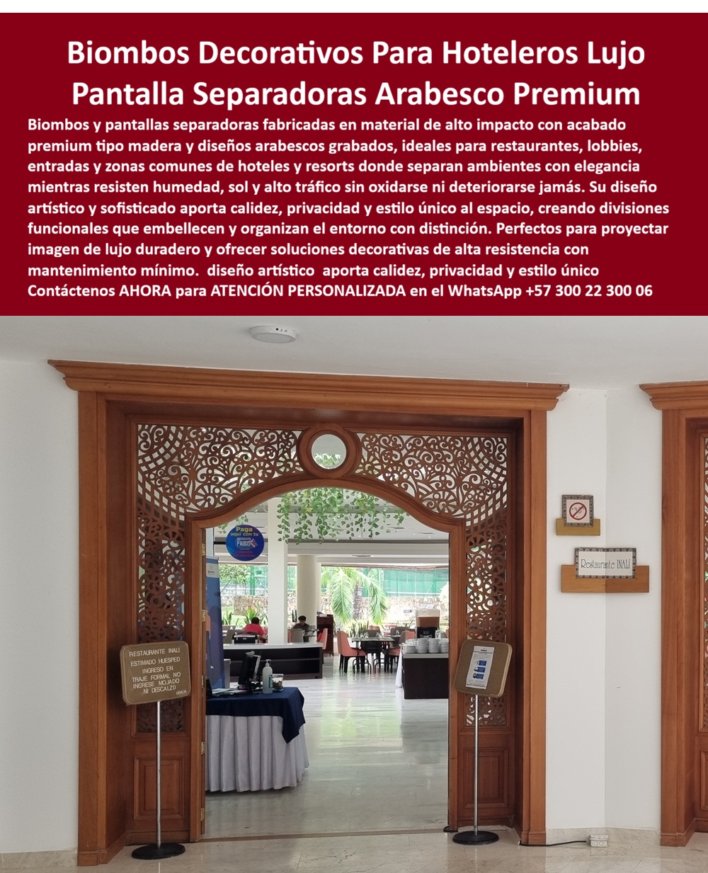 Pantallas Separadoras Biombos Madera Lujo Hotelería Maderplast - La imagen muestra una elegante entrada hotelera donde un conjunto de biombos decorativos y pantallas separadoras con diseño arabesco se integran a la arquitectura para crear una experiencia visual exclusiva desde el primer contacto del huésped con el establecimiento. Estas estructuras decorativas cumplen una función mucho más importante que dividir espacios; aportan identidad, privacidad, organización visual y una imagen de sofisticación que fortalece la percepción de lujo en hoteles, resorts, restaurantes, clubes y complejos turísticos de alta categoría. Los biombos decorativos fabricados por Maderplast combinan acabados tipo madera con grabados ornamentales de alta precisión, permitiendo desarrollar paneles divisorios personalizados para entradas principales, recepciones, lobbies, restaurantes temáticos, zonas VIP, áreas wellness, salones de eventos y espacios comerciales que buscan diferenciarse mediante detalles arquitectónicos exclusivos. Su diseño ornamental permite controlar visualmente los espacios sin perder amplitud, ventilación ni armonía estética. Arquitectos, diseñadores de interiores, decoradores hoteleros, operadores turísticos y desarrolladores inmobiliarios buscan actualmente paneles divisorios decorativos para hoteles, biombos tipo madera para restaurantes, pantallas separadoras arabescas, divisiones ornamentales para lobby, cerramientos decorativos premium y elementos arquitectónicos personalizados que aportan privacidad elegante sin generar ambientes cerrados o pesados. Precisamente estas aplicaciones representan uno de los mayores campos de utilización de los sistemas decorativos desarrollados por Maderplast. Además de su aporte estético, estas pantallas decorativas están diseñadas para ambientes de uso intensivo donde la humedad, la limpieza frecuente, el tránsito permanente y las condiciones propias de la hotelería exigen materiales durables y confiables. Por esta razón se convierten en una solución ideal para proyectos que buscan mantener una imagen impecable durante muchos años sin depender de intervenciones constantes o reemplazos prematuros. ASÍ LO TESTIFICA EL ARQ. FELIPE CASTAÑO – DIRECTOR DE INTERIORISMO HOTELERO – RESORT INTERNACIONAL DEL CARIBE – ENERO 2024 “Necesitábamos crear divisiones elegantes para nuestro restaurante principal sin perder amplitud visual ni afectar la experiencia de los huéspedes. Maderplast desarrolló pantallas decorativas personalizadas con diseño arabesco que se integran perfectamente con la arquitectura del proyecto. El resultado fue una mejora notable en la imagen del establecimiento, mayor privacidad para los usuarios y una apariencia exclusiva que hoy se ha convertido en uno de los elementos más fotografiados del hotel.” Cuando un proyecto requiere biombos decorativos, paneles divisorios para hoteles, pantallas separadoras para restaurantes, divisiones arquitectónicas premium, cerramientos ornamentales o soluciones personalizadas para interiorismo y hotelería de lujo, Maderplast desarrolla productos fabricados a la medida de cada concepto arquitectónico. Nuestro equipo puede apoyarlo desde la idea inicial hasta la fabricación e instalación final, suministrando diseños especiales, renders, planos, muestras y fichas técnicas. Contáctenos para recibir Asesoría Especializada Con Un Especialista De Maderplast, Atención Personalizada en WhatsApp +57 300 22 300 06. Transformamos espacios comunes en ambientes memorables que proyectan exclusividad, elegancia y alto valor arquitectónico. Paneles Divisorios Arabesco Restaurante Plástico Madera Inoxidable Fuerte, Biombos Grabados Madera Decorativos Hotel Entradas Elegantes Bajo Mantenimiento, Biombos Decorativos Pantallas Separadoras Biombos Madera Lujo Hotelería Maderplast Paneles Divisorios Arabesco Restaurante Plástico Madera Inoxidable Fuerte Biombos Grabados Madera Decorativos Hotel Entradas Elegantes Bajo Mantenimiento Biombos Decorativos La imagen muestra una elegante entrada hotelera donde un conjunto de biombos decorativos y pantallas separadoras con diseño arabesco se integran a la arquitectura para crear una experiencia visual exclusiva desde el primer contacto del huésped con el establecimiento. Estas estructuras decorativas cumplen una función mucho más importante que dividir espacios; aportan identidad, privacidad, organización visual y una imagen de sofisticación que fortalece la percepción de lujo en hoteles, resorts, restaurantes, clubes y complejos turísticos de alta categoría. Los biombos decorativos fabricados por Maderplast combinan acabados tipo madera con grabados ornamentales de alta precisión, permitiendo desarrollar paneles divisorios personalizados para entradas principales, recepciones, lobbies, restaurantes temáticos, zonas VIP, áreas wellness, salones de eventos y espacios comerciales que buscan diferenciarse mediante detalles arquitectónicos exclusivos. Su diseño ornamental permite controlar visualmente los espacios sin perder amplitud, ventilación ni armonía estética. Arquitectos, diseñadores de interiores, decoradores hoteleros, operadores turísticos y desarrolladores inmobiliarios buscan actualmente paneles divisorios decorativos para hoteles, biombos tipo madera para restaurantes, pantallas separadoras arabescas, divisiones ornamentales para lobby, cerramientos decorativos premium y elementos arquitectónicos personalizados que aportan privacidad elegante sin generar ambientes cerrados o pesados. Precisamente estas aplicaciones representan uno de los mayores campos de utilización de los sistemas decorativos desarrollados por Maderplast. Además de su aporte estético, estas pantallas decorativas están diseñadas para ambientes de uso intensivo donde la humedad, la limpieza frecuente, el tránsito permanente y las condiciones propias de la hotelería exigen materiales durables y confiables. Por esta razón se convierten en una solución ideal para proyectos que buscan mantener una imagen impecable durante muchos años sin depender de intervenciones constantes o reemplazos prematuros. ASÍ LO TESTIFICA EL ARQ. FELIPE CASTAÑO – DIRECTOR DE INTERIORISMO HOTELERO – RESORT INTERNACIONAL DEL CARIBE – ENERO 2024 “Necesitábamos crear divisiones elegantes para nuestro restaurante principal sin perder amplitud visual ni afectar la experiencia de los huéspedes. Maderplast desarrolló pantallas decorativas personalizadas con diseño arabesco que se integran perfectamente con la arquitectura del proyecto. El resultado fue una mejora notable en la imagen del establecimiento, mayor privacidad para los usuarios y una apariencia exclusiva que hoy se ha convertido en uno de los elementos más fotografiados del hotel.” Cuando un proyecto requiere biombos decorativos, paneles divisorios para hoteles, pantallas separadoras para restaurantes, divisiones arquitectónicas premium, cerramientos ornamentales o soluciones personalizadas para interiorismo y hotelería de lujo, Maderplast desarrolla productos fabricados a la medida de cada concepto arquitectónico. Nuestro equipo puede apoyarlo desde la idea inicial hasta la fabricación e instalación final, suministrando diseños especiales, renders, planos, muestras y fichas técnicas. Contáctenos para recibir Asesoría Especializada Con Un Especialista De Maderplast, Atención Personalizada en WhatsApp +57 300 22 300 06. Transformamos espacios comunes en ambientes memorables que proyectan exclusividad, elegancia y alto valor arquitectónico.